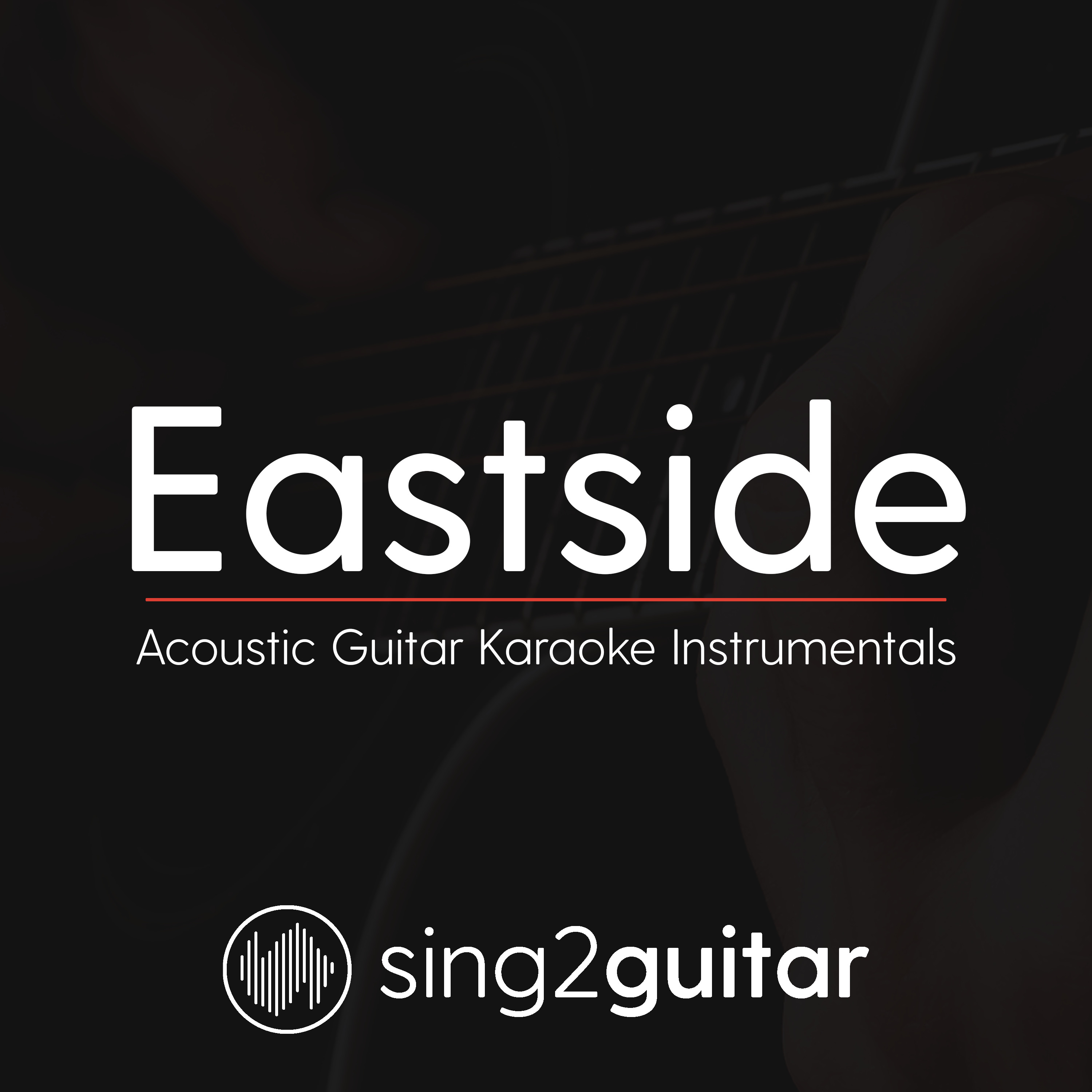 Eastside (Acoustic Guitar Karaoke Instrumentals)