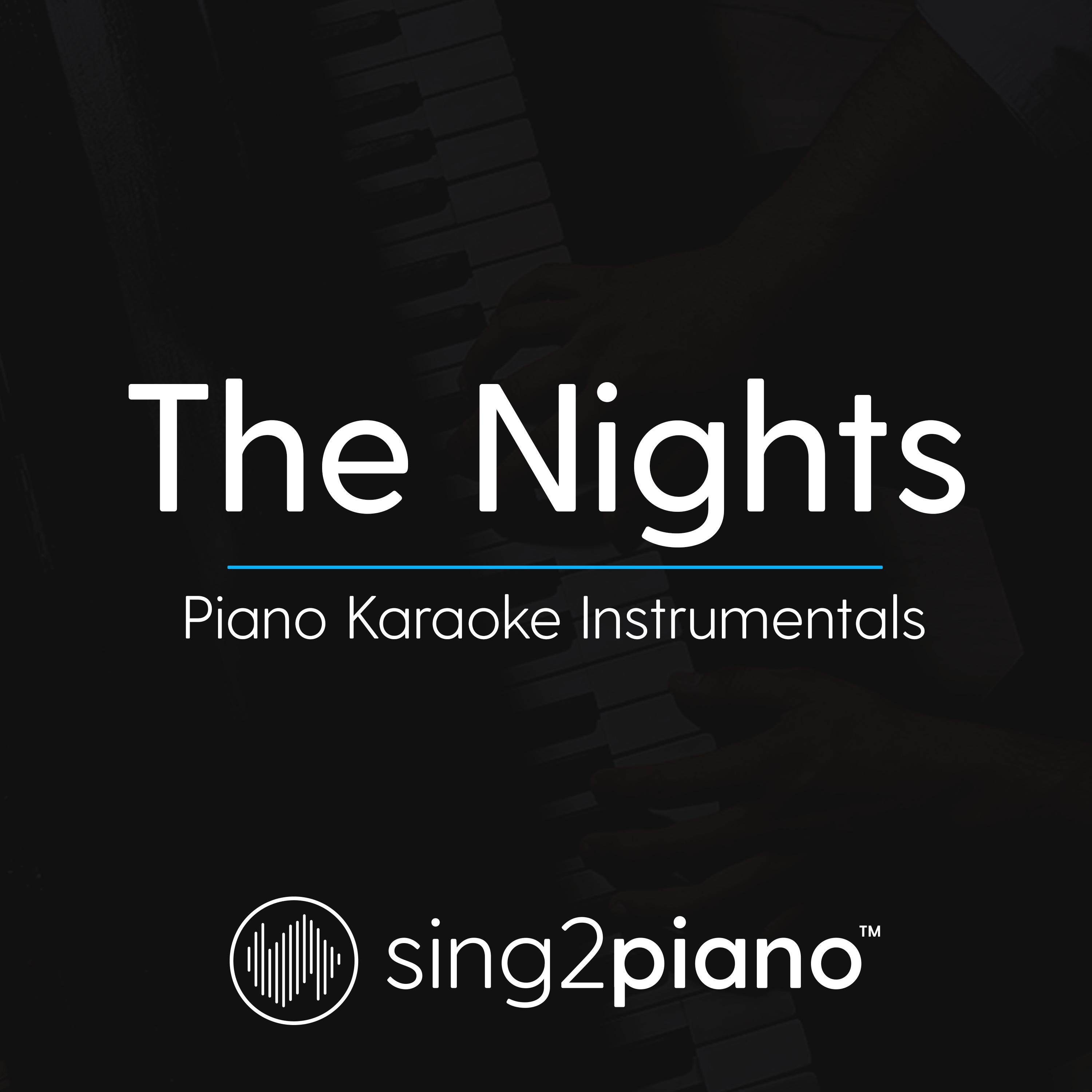 The Nights (Shortened & Higher Key - Originally Performed by Avicii) (Piano Karaoke Version)