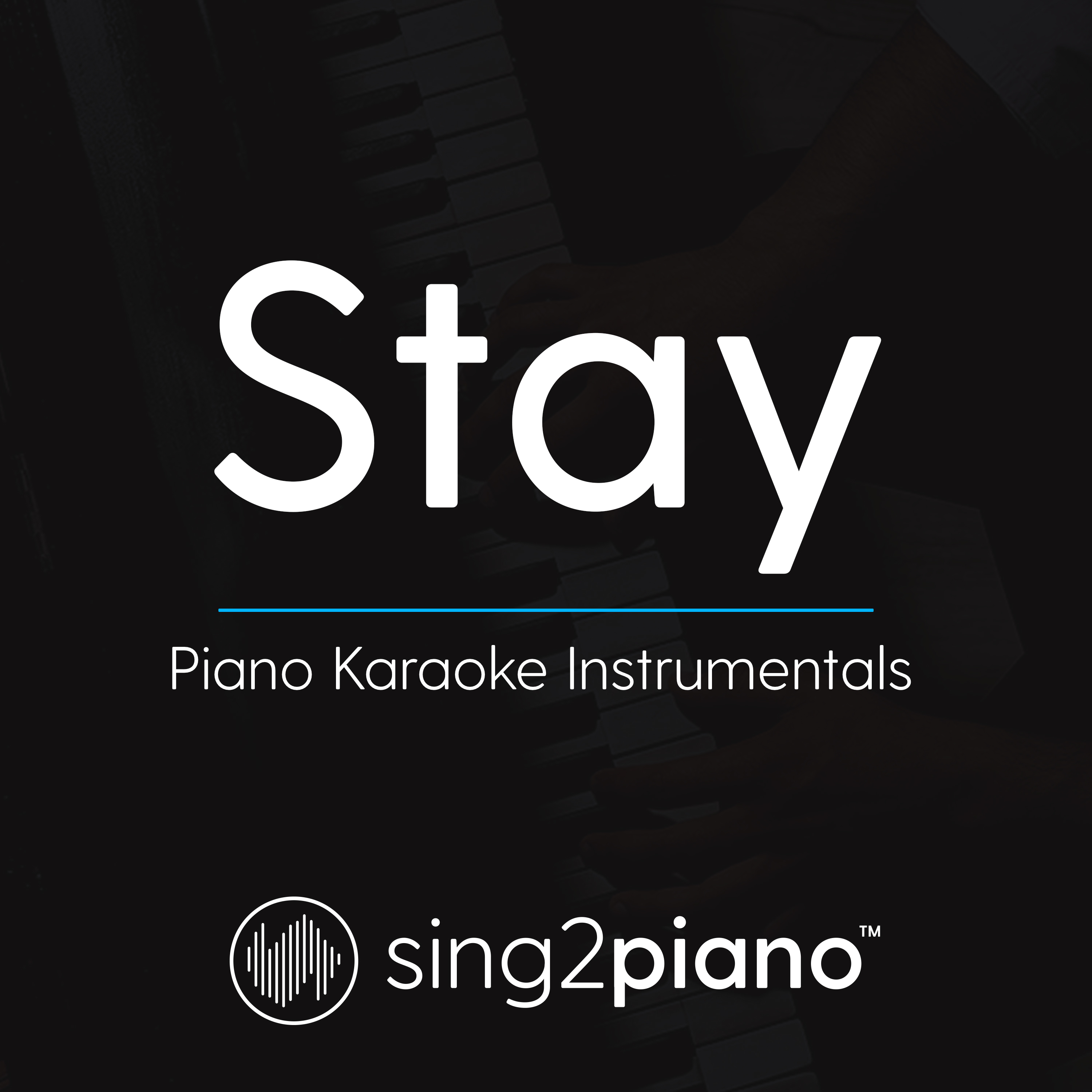 Stay (Shortened) [Originally Performed by Zedd & Alessia Cara] (Piano Karaoke Version)