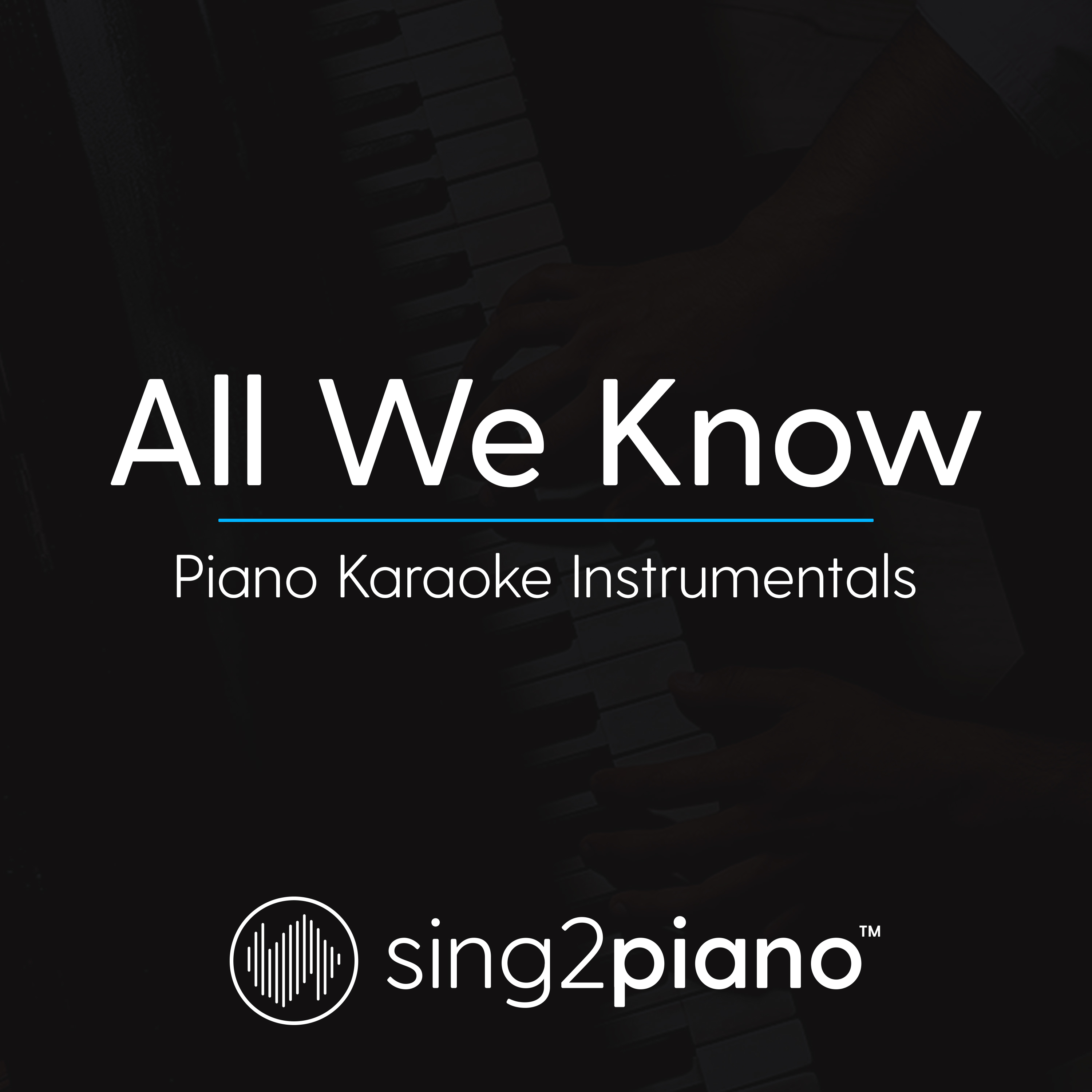 All We Know (Piano Karaoke Instrumentals)