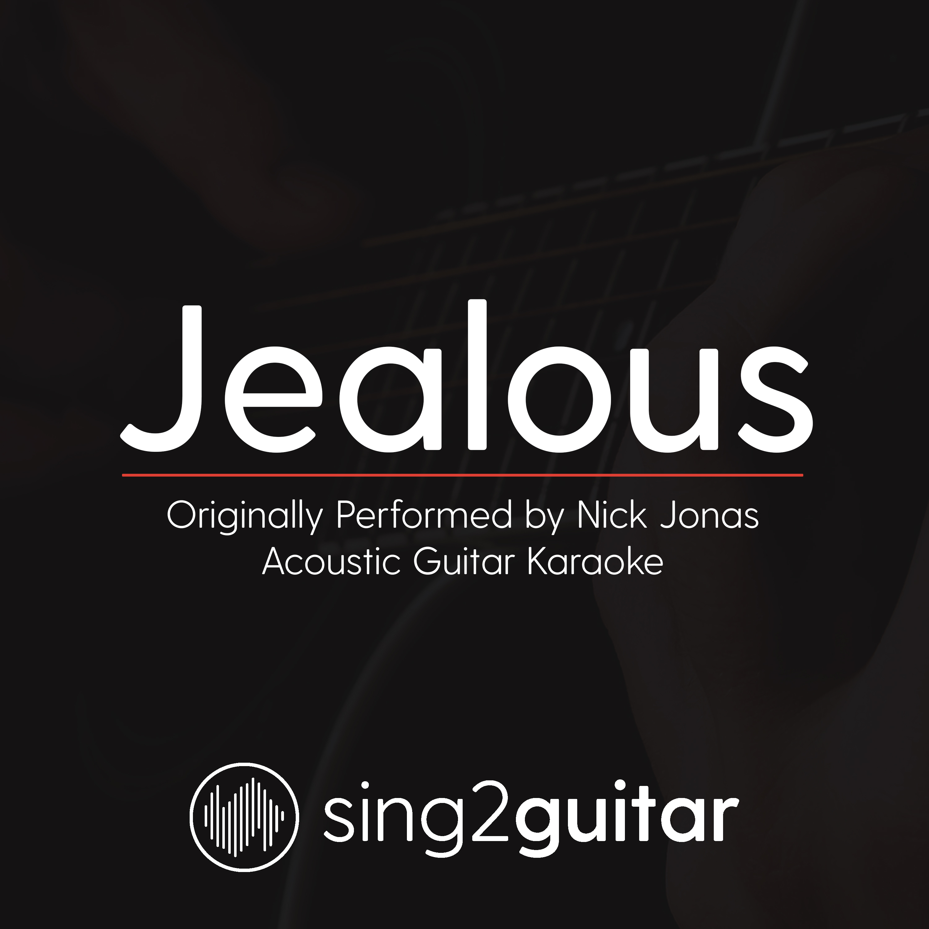 Jealous (Originally Performed By Nick Jonas) (Acoustic Guitar Karaoke)