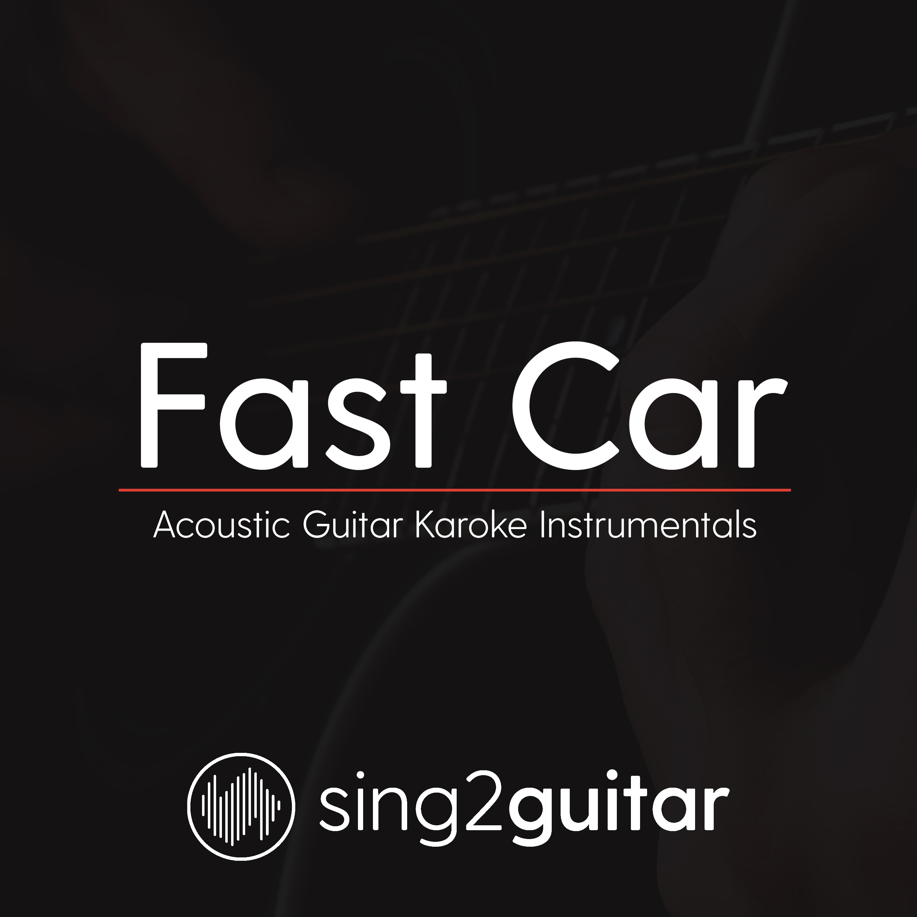 Fast Car (In the Style of Jonas Blue, Dakota & Tracy Chapman) (Acoustic Guitar Karaoke)