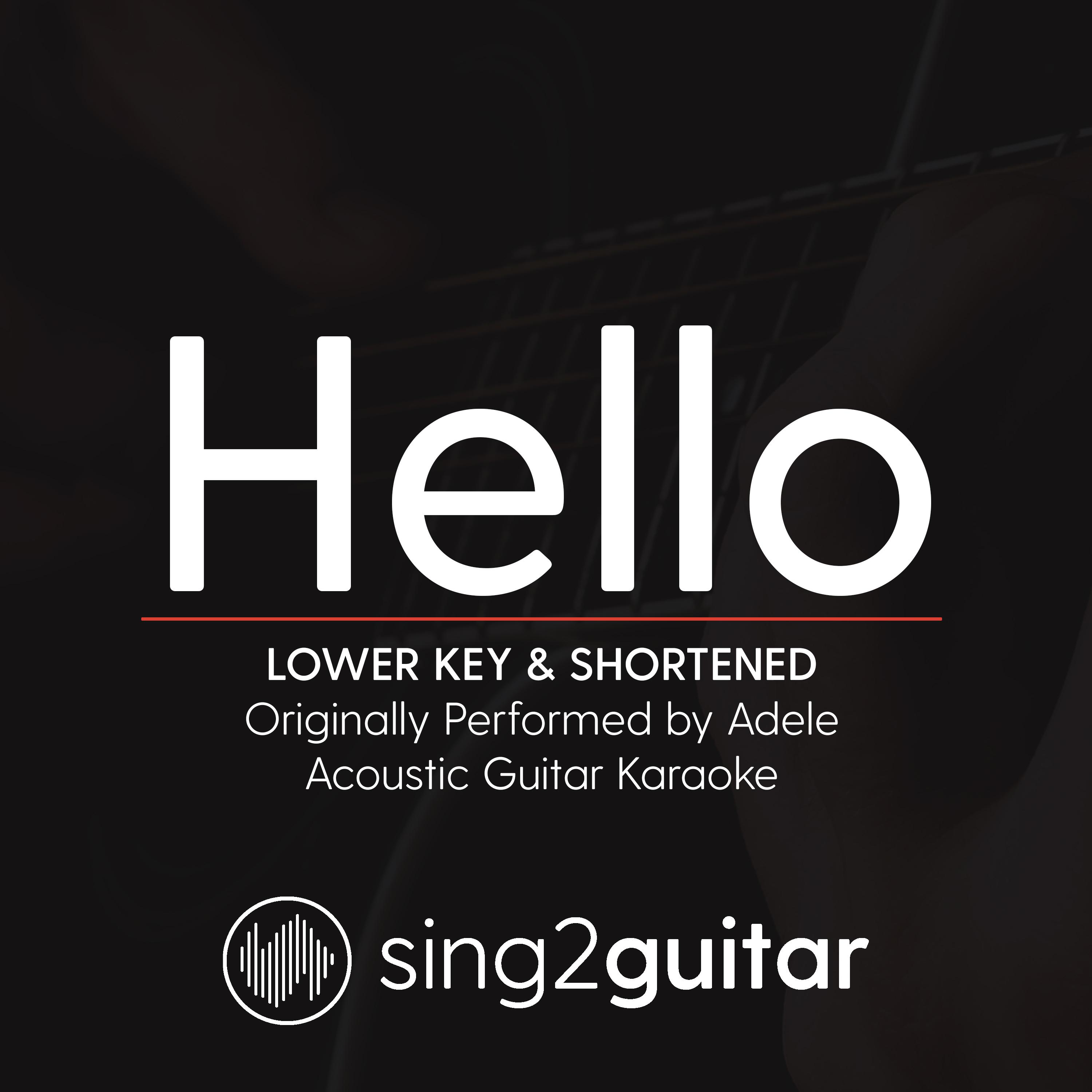 Hello (Lower Key & Shortened) [Originally Performed by Adele] (Acoustic Guitar Karaoke)