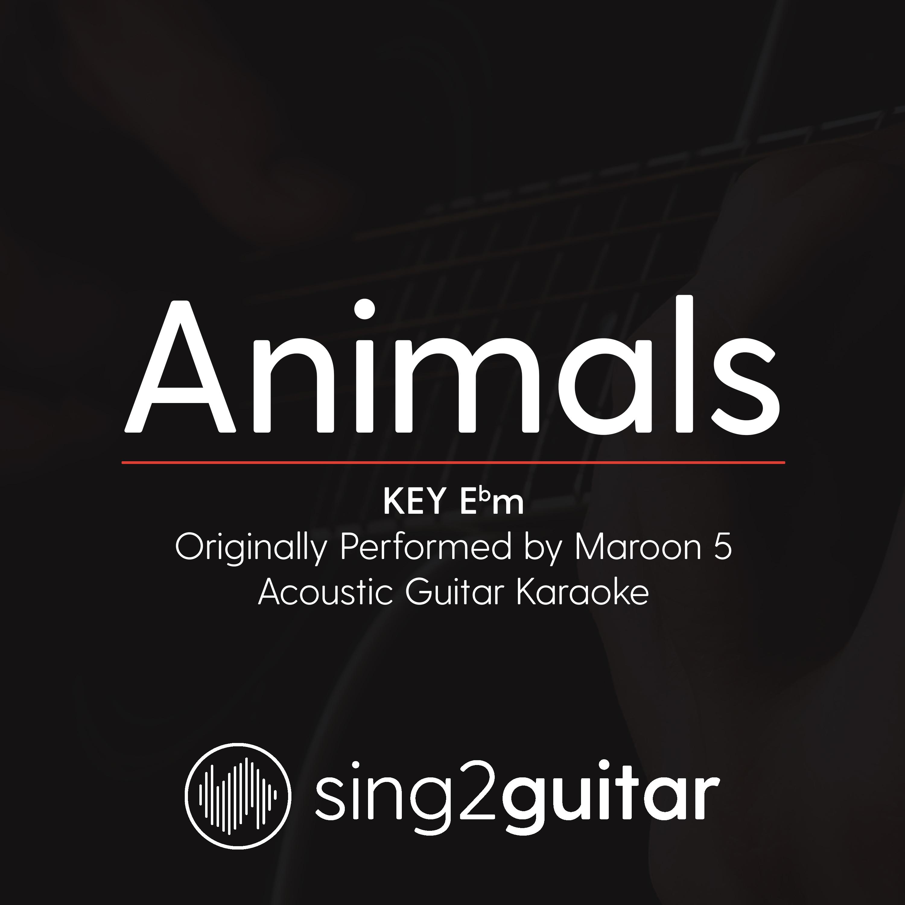 Animals (Key Ebm) [Originally Performed by Maroon 5] (Acoustic Guitar Karaoke)