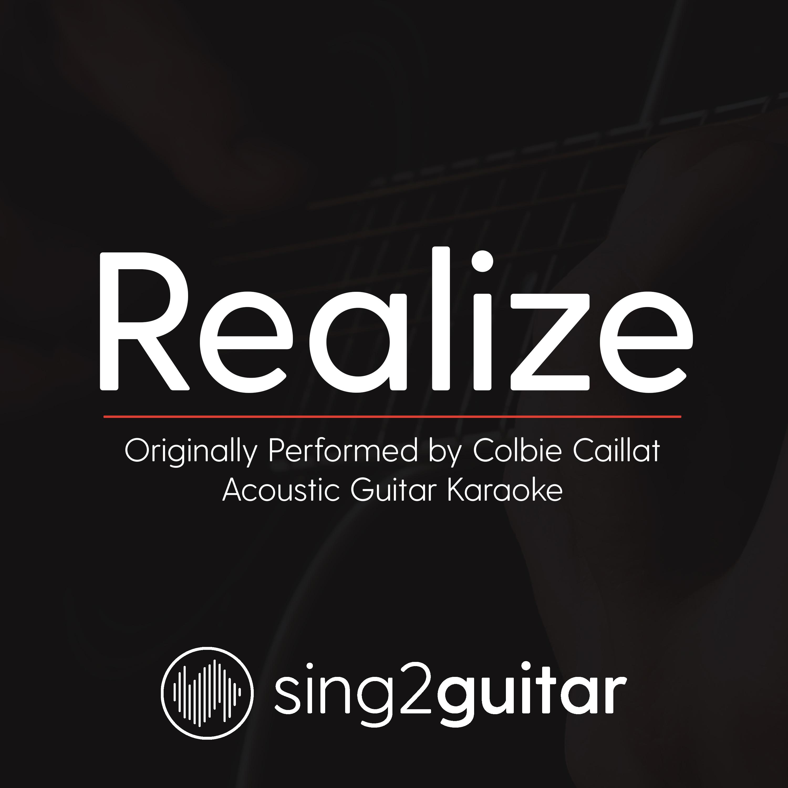 Realize (Originally Performed by Colbie Caillat) (Acoustic Guitar Karaoke)