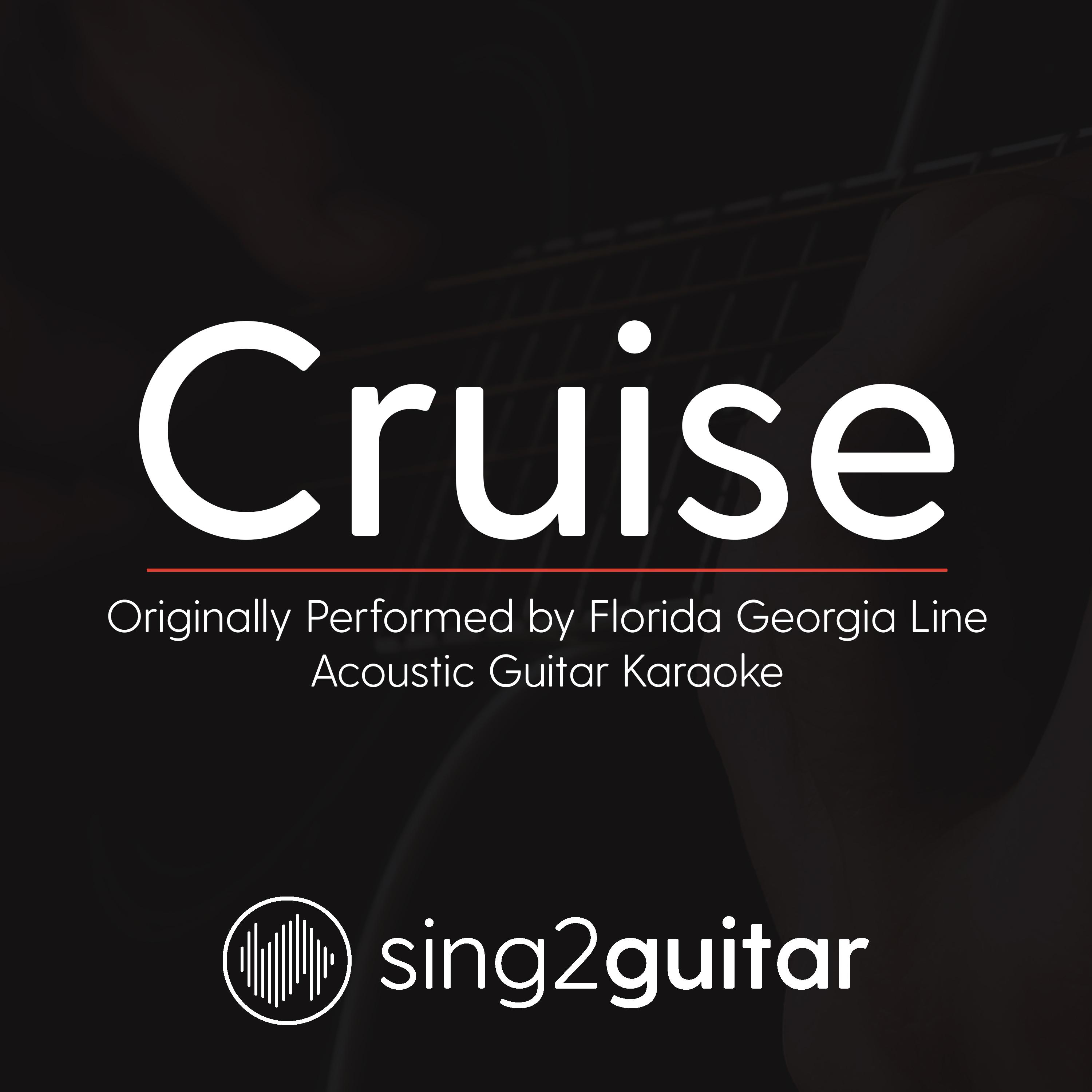 Cruise (Originally Performed by Florida Georgia Line) (Acoustic Guitar Karaoke)