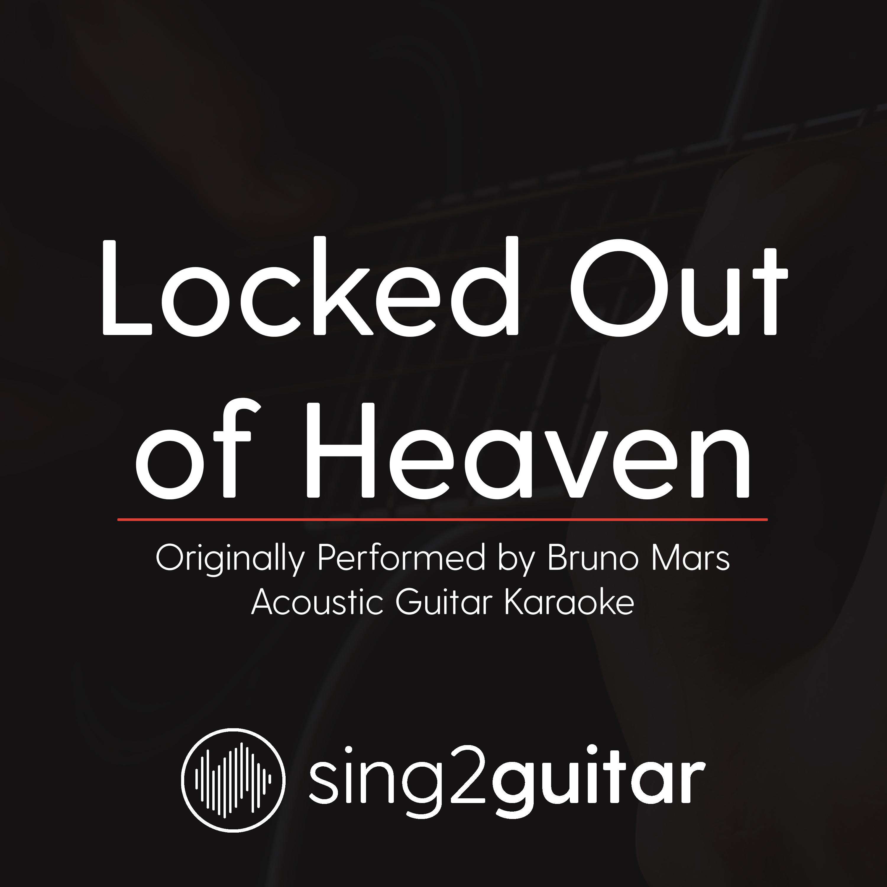 Locked Out of Heaven (Originally Performed By Bruno Mars) (Acoustic Guitar Karaoke)