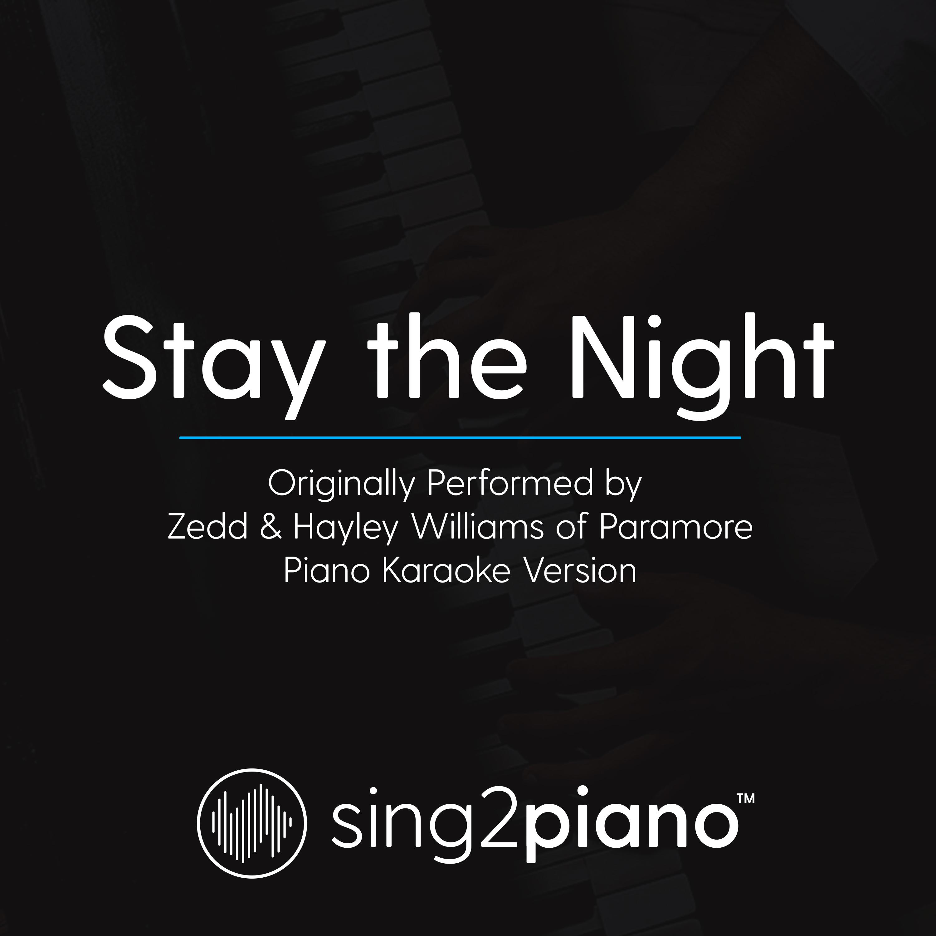 Stay the Night (Originally Performed By Zedd & Hayley Williams of Paramore) (Piano Karaoke Version)