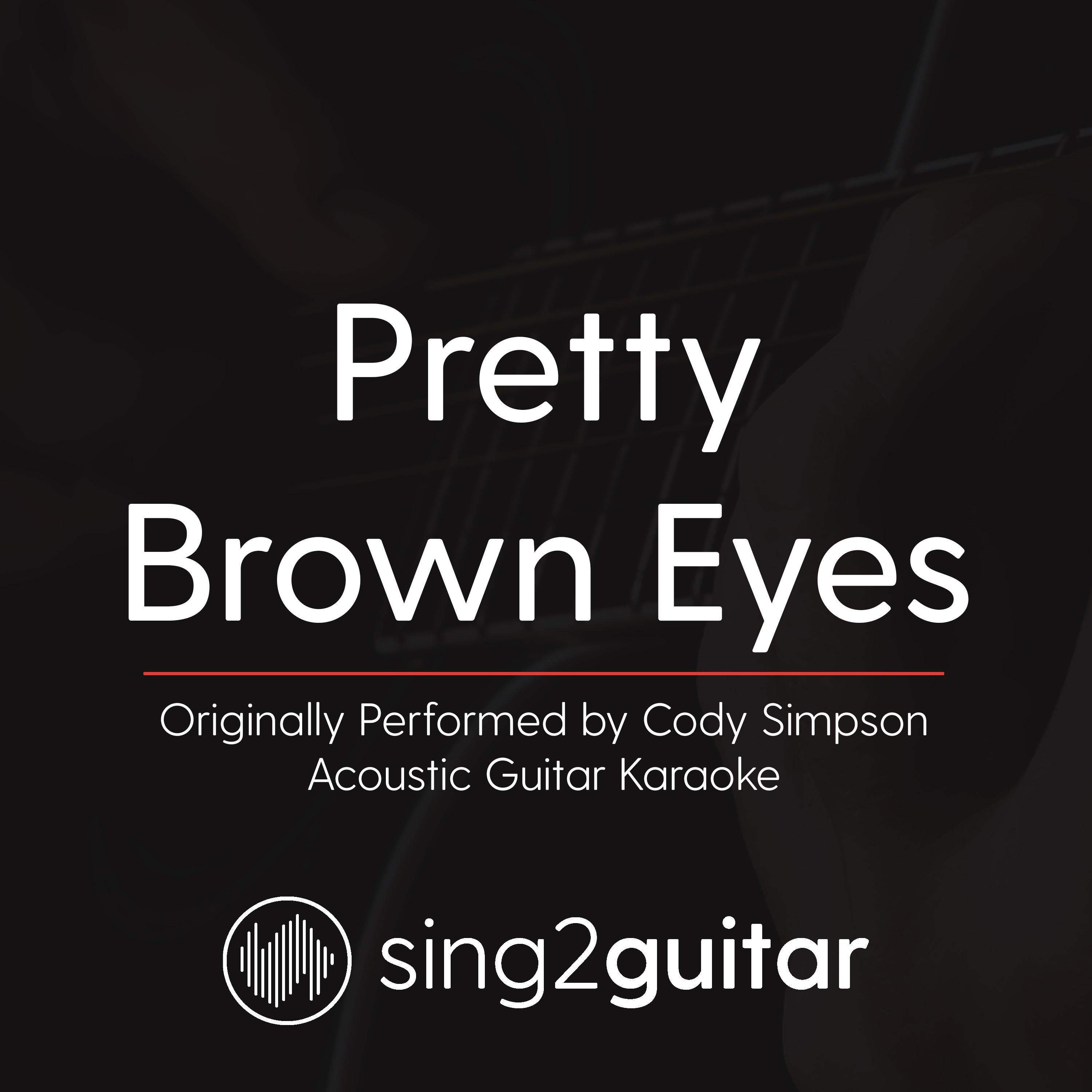 Pretty Brown Eyes (Originally Performed by Cody Simpson) (Acoustic Guitar Karaoke)