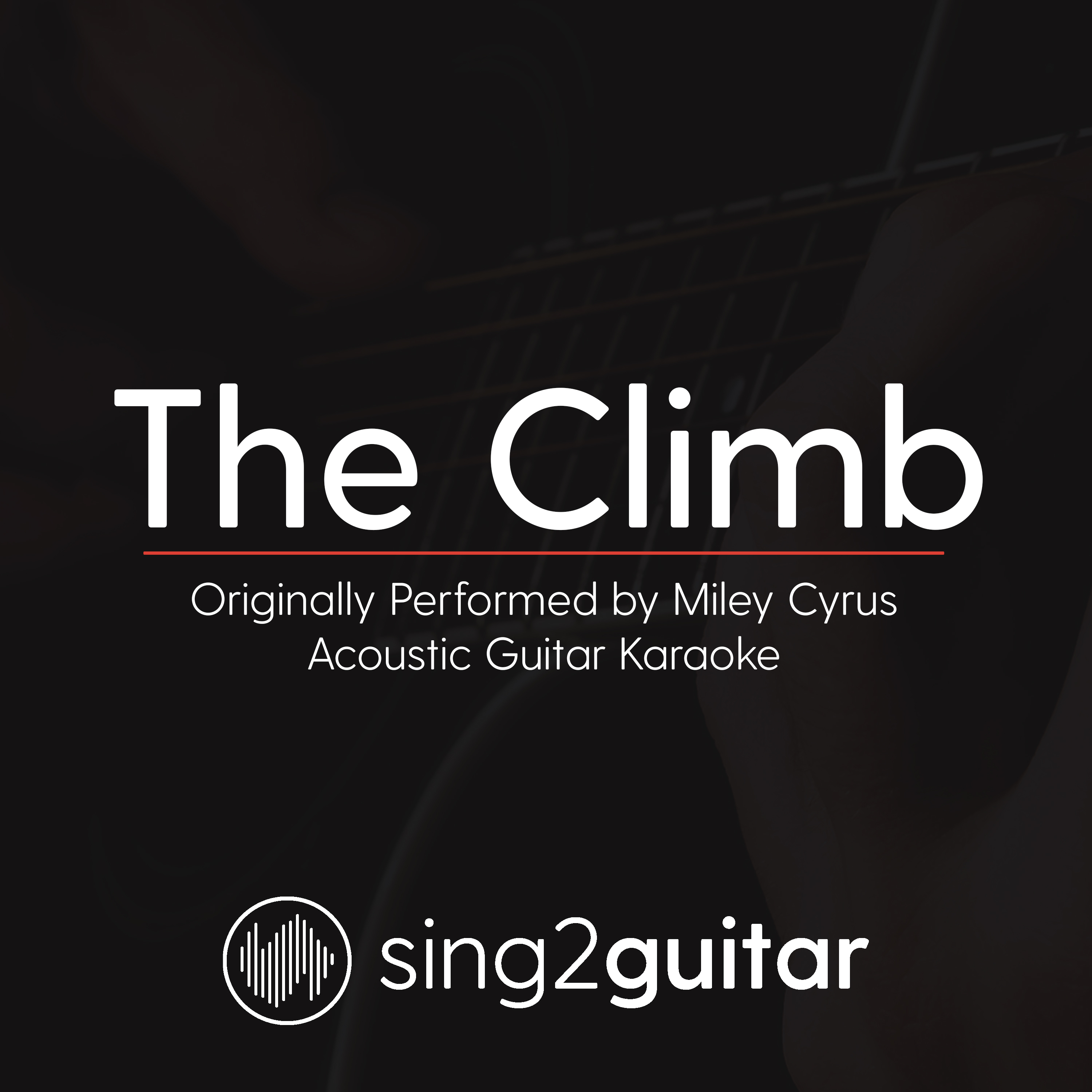 The Climb (Originally Performed By Miley Cyrus) (Acoustic Guitar Karaoke)