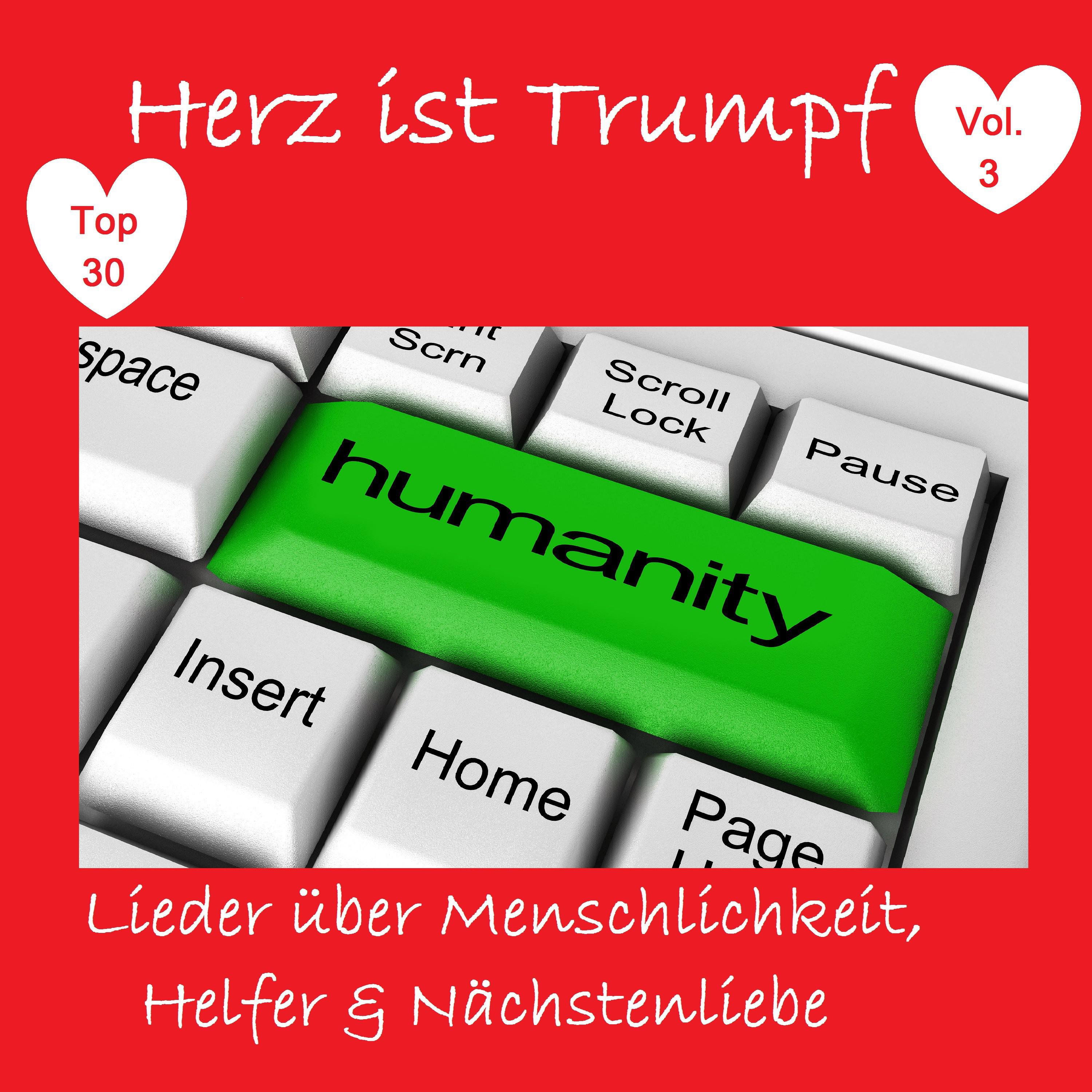 Top 30: Herz ist Trumpf: Lieder ü ber Menschlichkeit, Helfer  N chstenliebe, Vol. 3