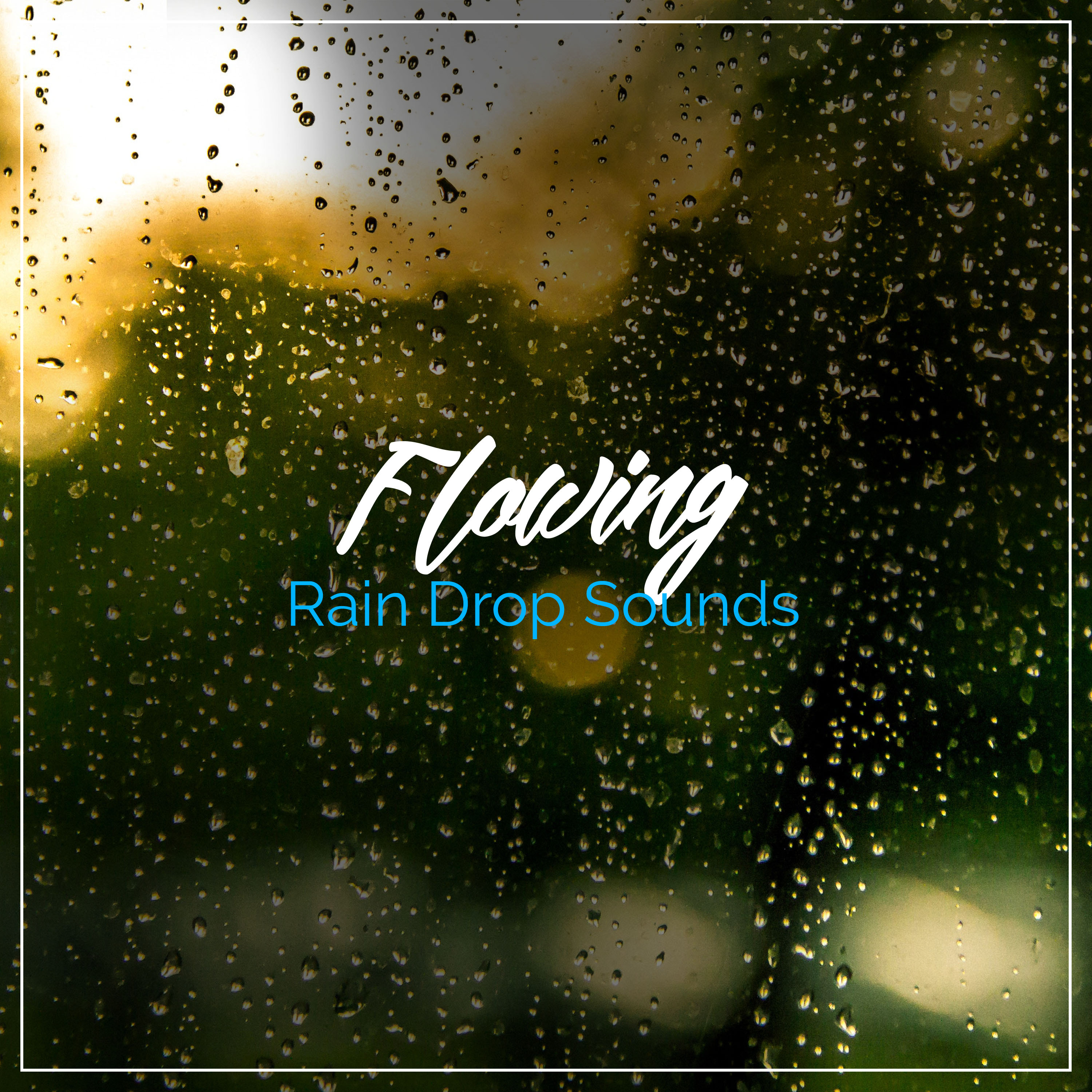 #19 Flowing Rain Drop Sounds for Natural Sleep Aid