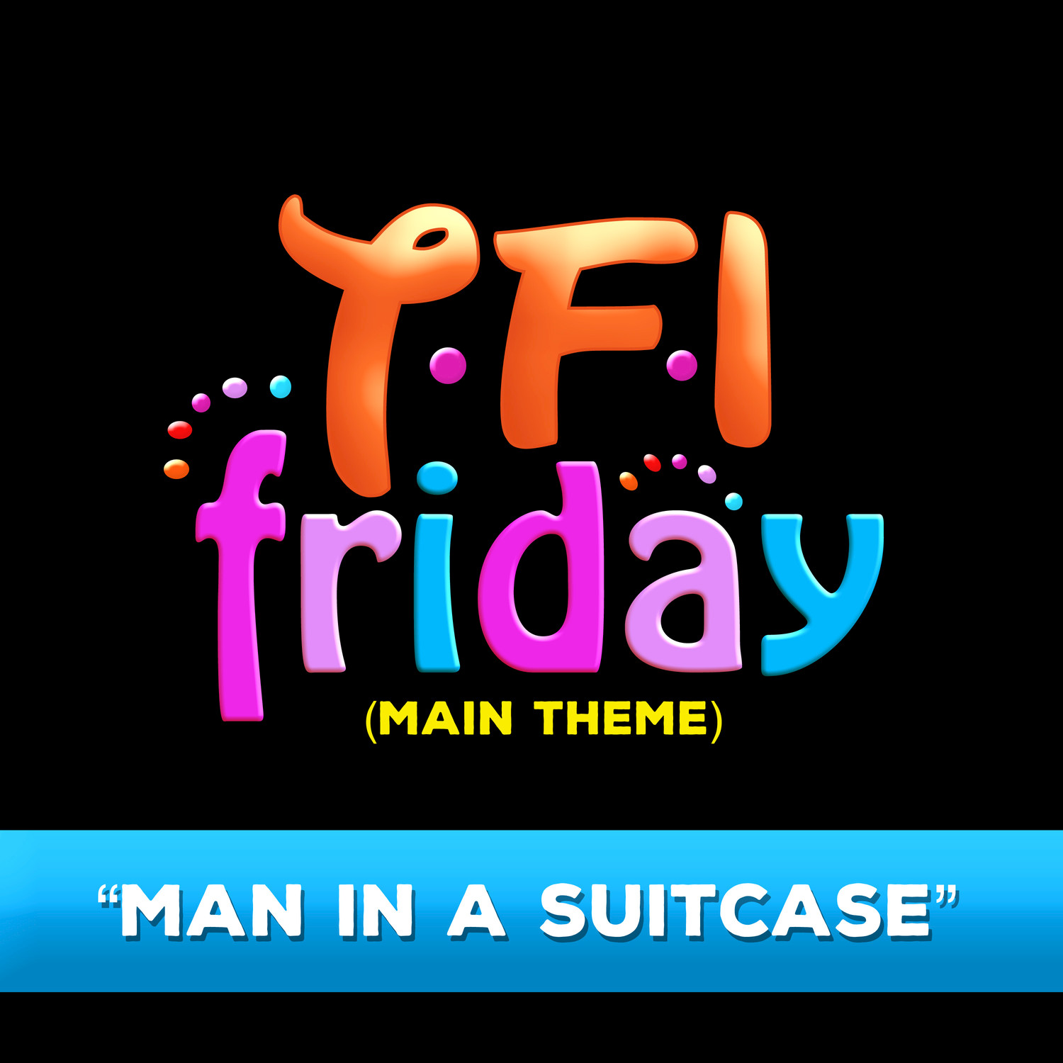 TFI Friday (Main Theme) "Man in a Suitcase"