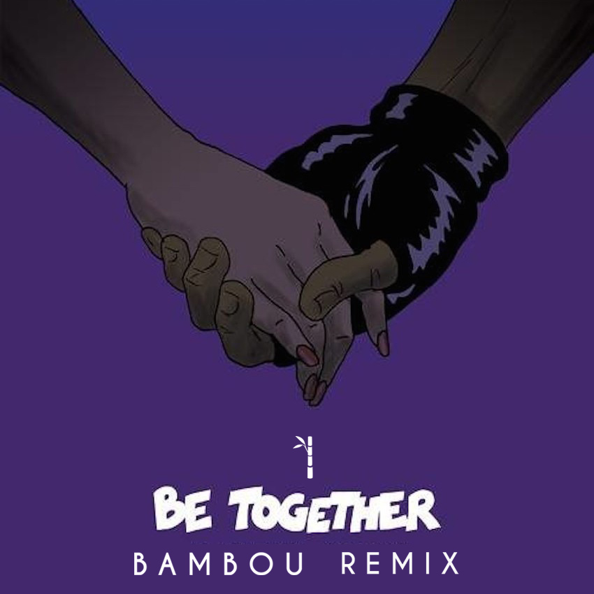 Be Together( BAMBOU Remix )