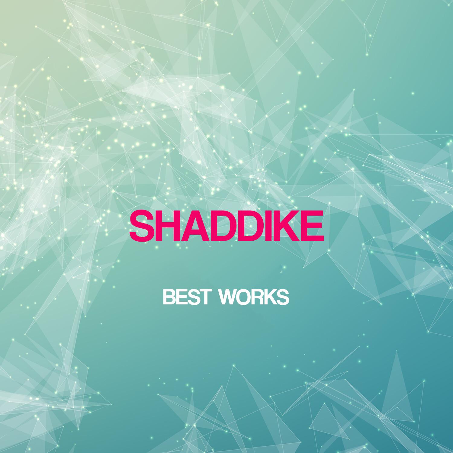 Shaddike Best Works