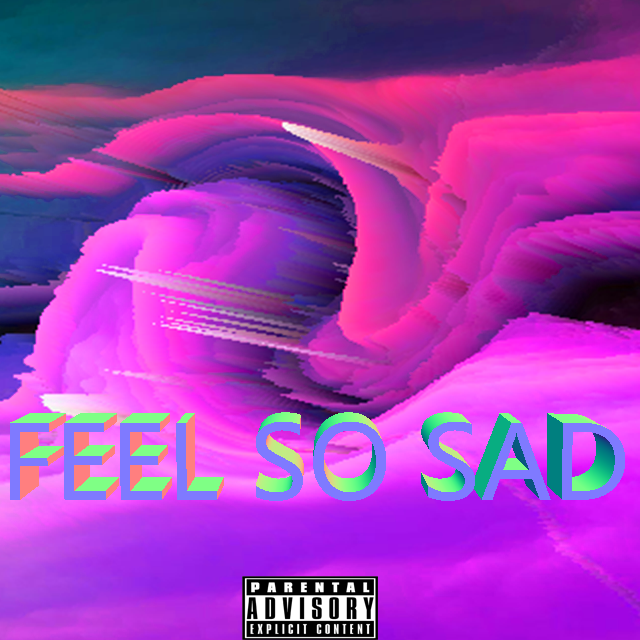 FEEL SO SAD