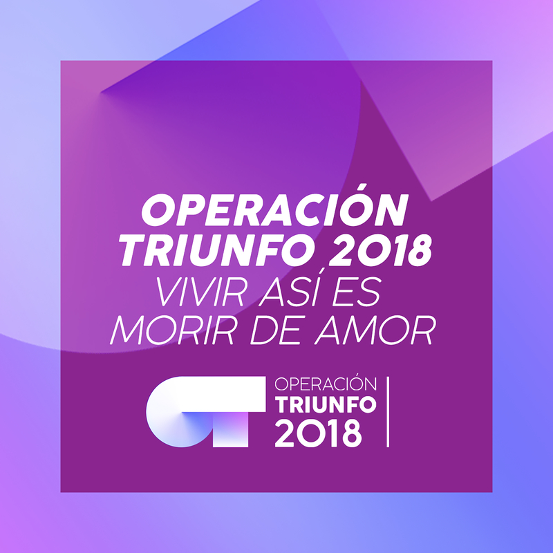 Vivir Asi Es Morir De Amor Operacio n Triunfo 2018