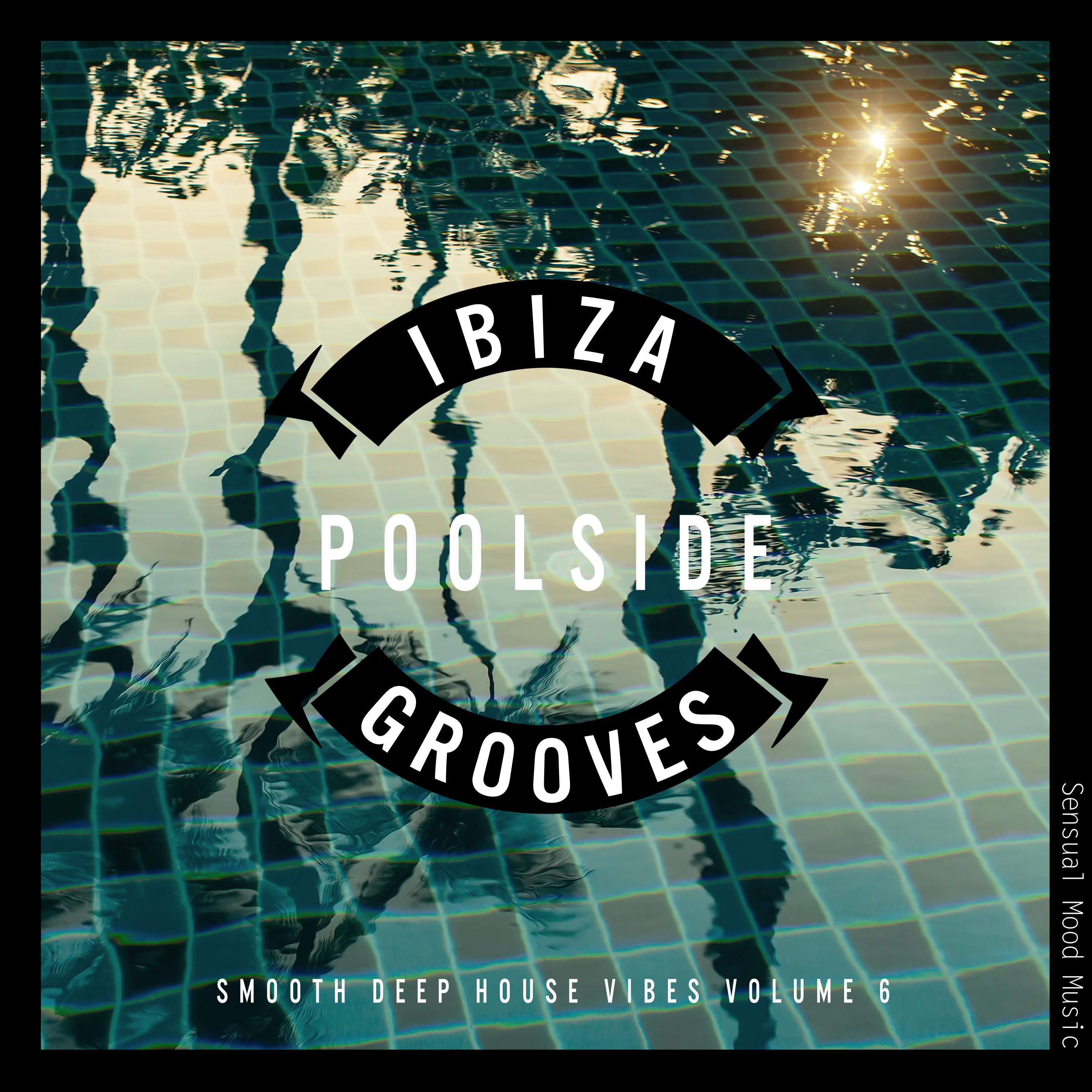 Ibiza Poolside Grooves, Vol. 6