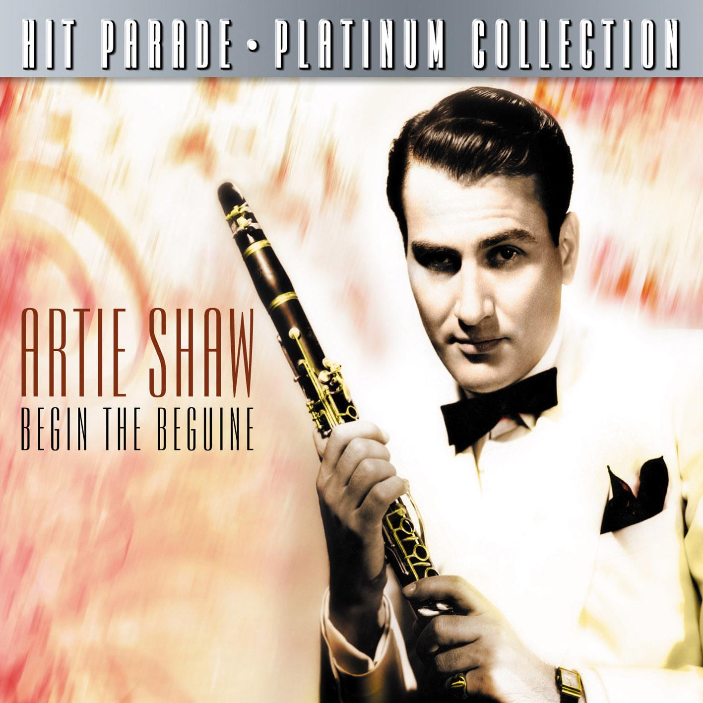 Hit Parade Platinum Collection Artie Shaw Begin The Beguine