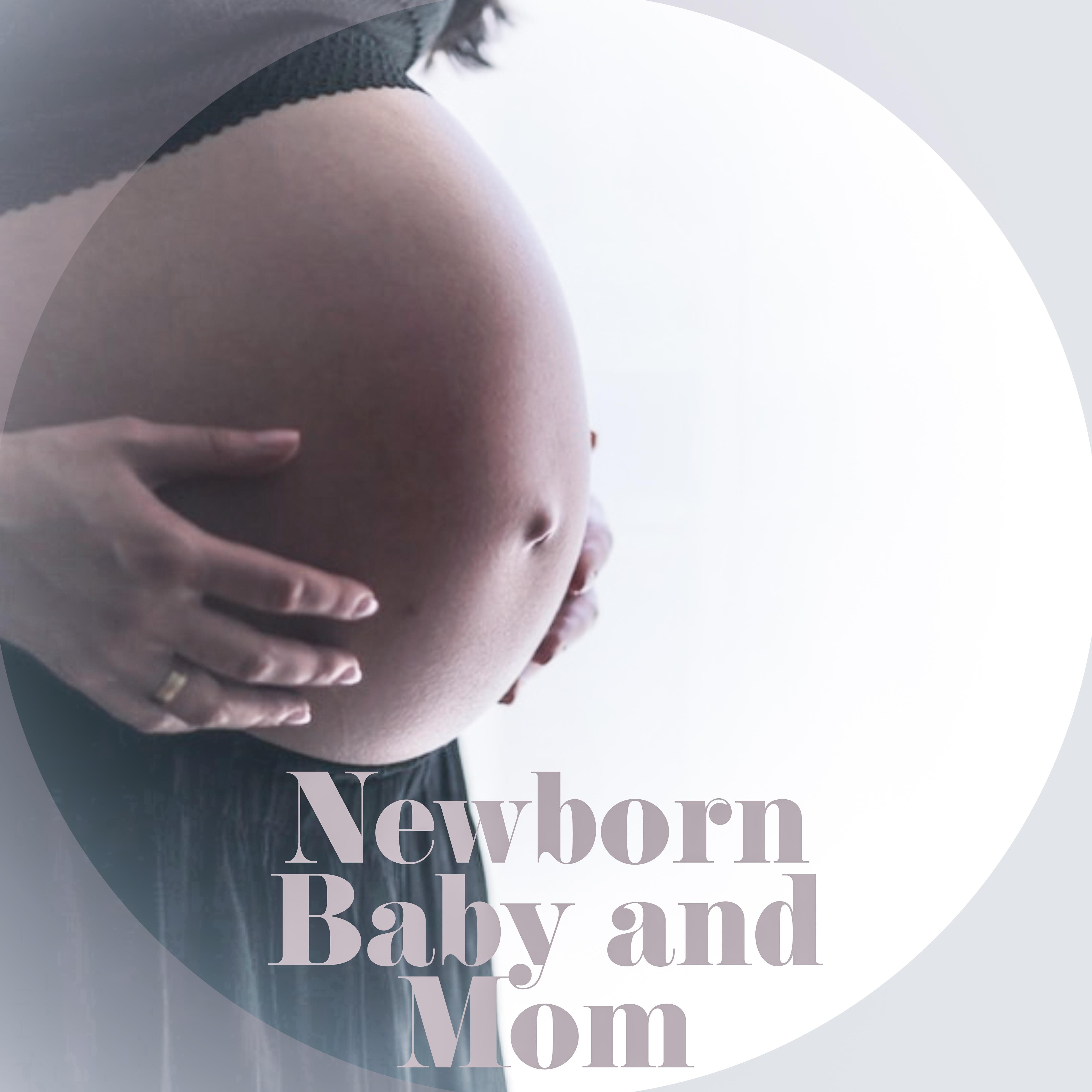 Newborn Baby and Mom  Classical Melodies for Pregnancy, Lullabies for Newborn Baby, Sweet, Calm Music for Mother and Baby, Music for Relaxation and Sleep