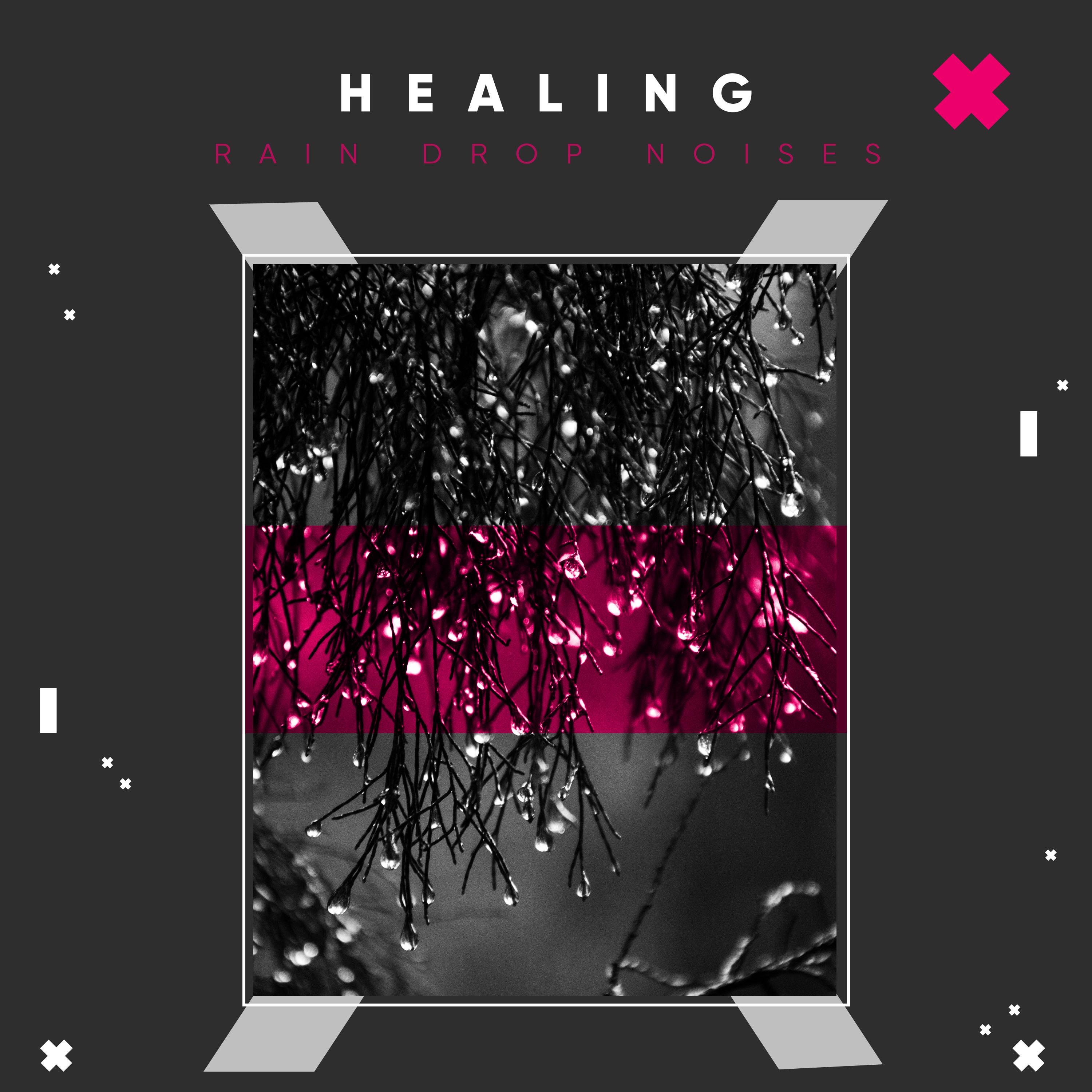 #16 Healing Rain Drop Noises
