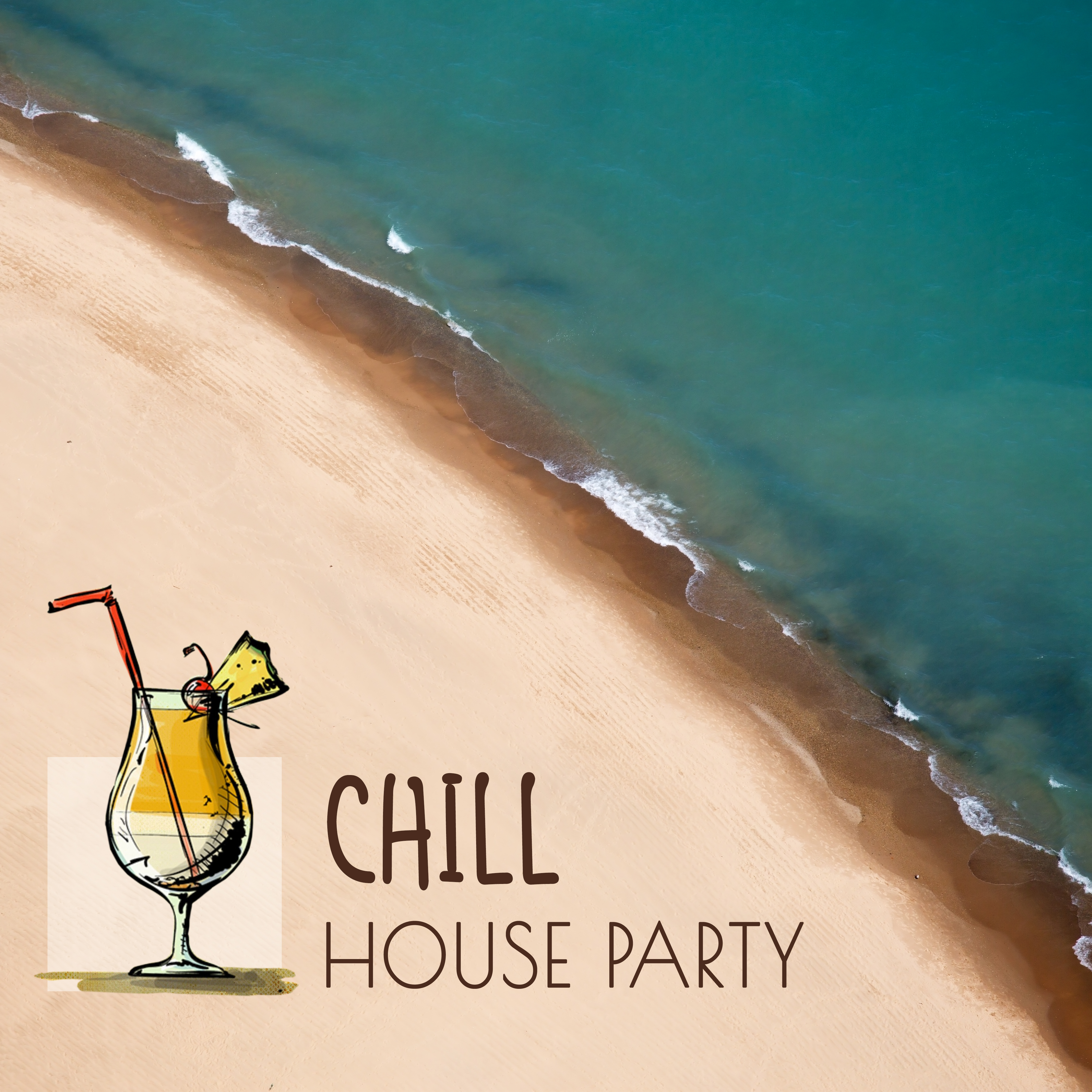 Chill House Party  Chill Out Music, Party Time, Have Fun in Home