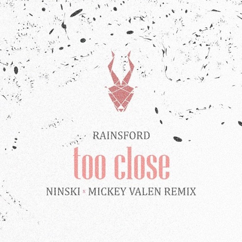Too Close (Ninski X Mickey Valen Remix)