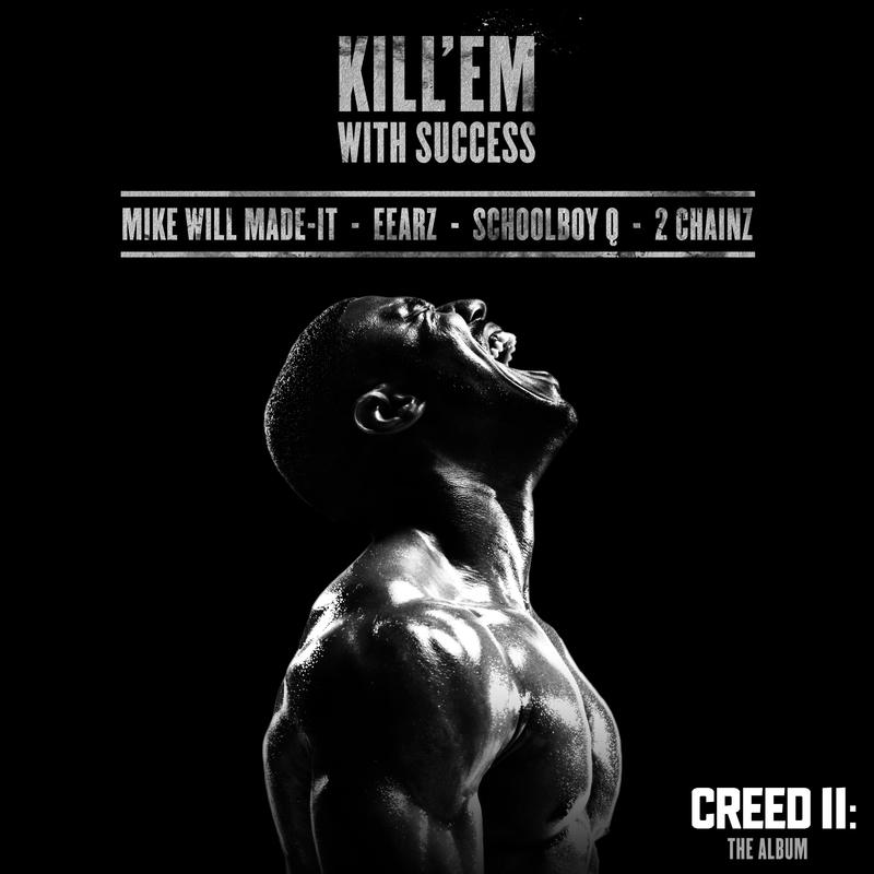Kill ' Em With Success From " Creed II: The Album"