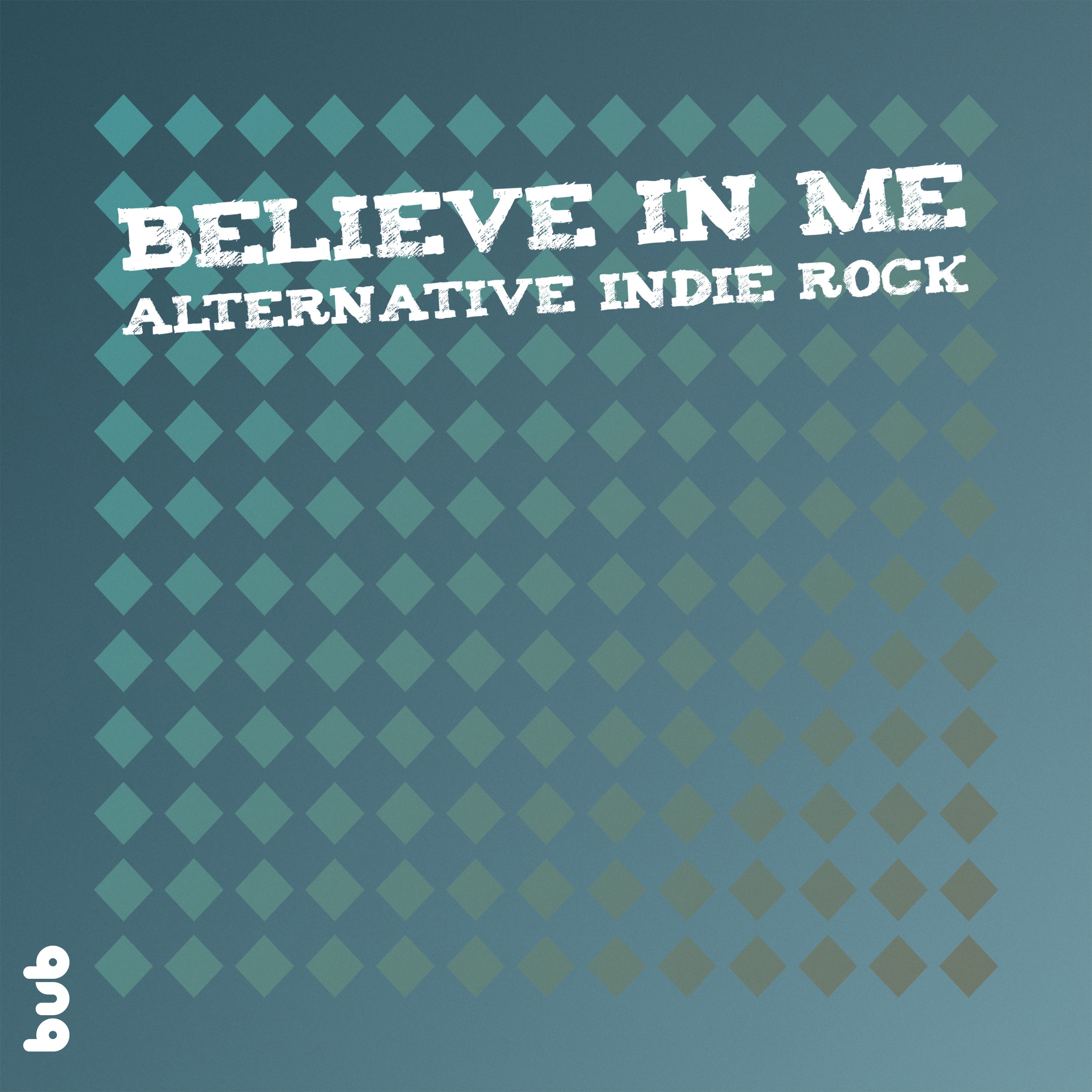 Believe in Me - Alternative Indie Rock