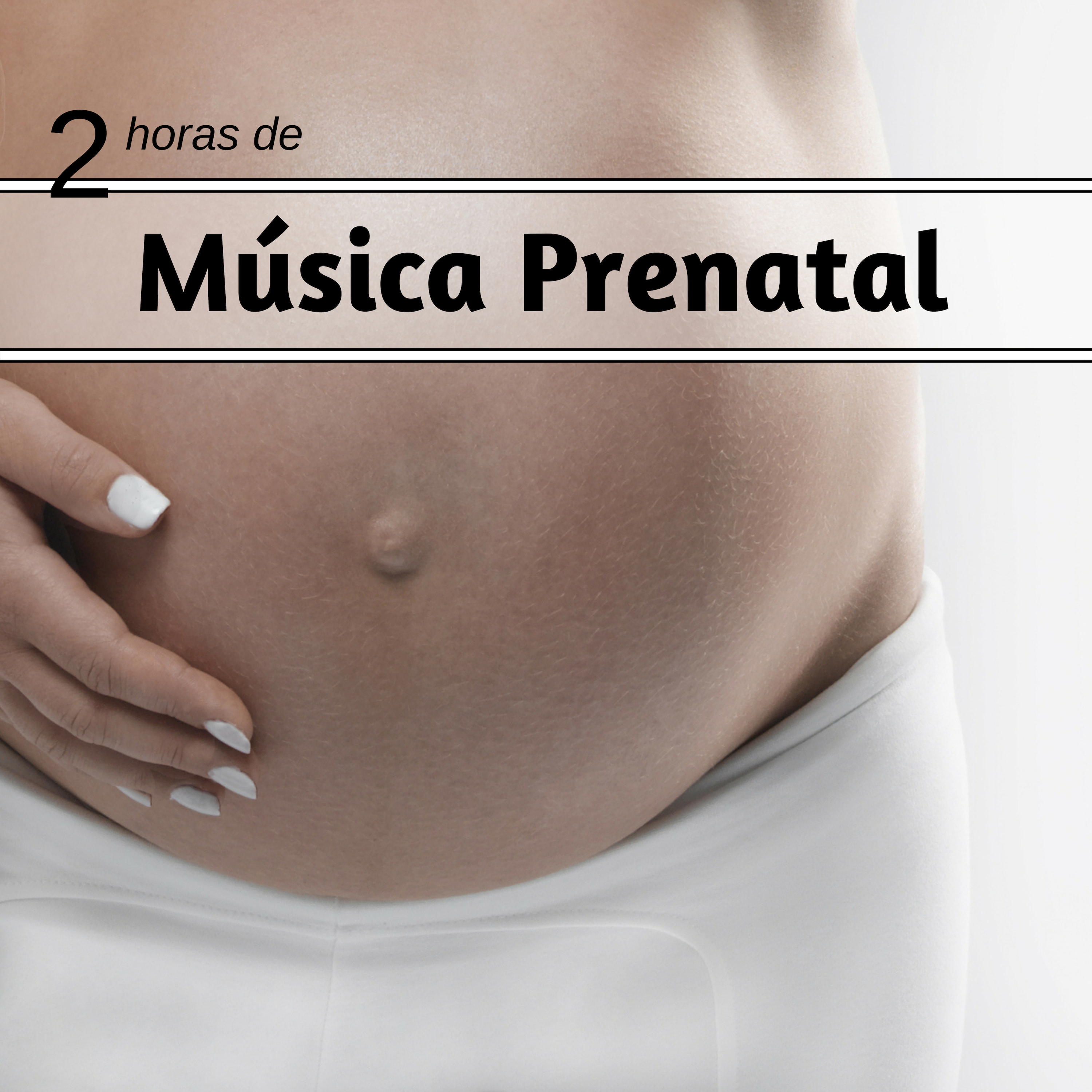 2 Horas de Mu sica Prenatal  Canciones Relajantes para Embarazadas y Bebe s Felices y Tranquilos