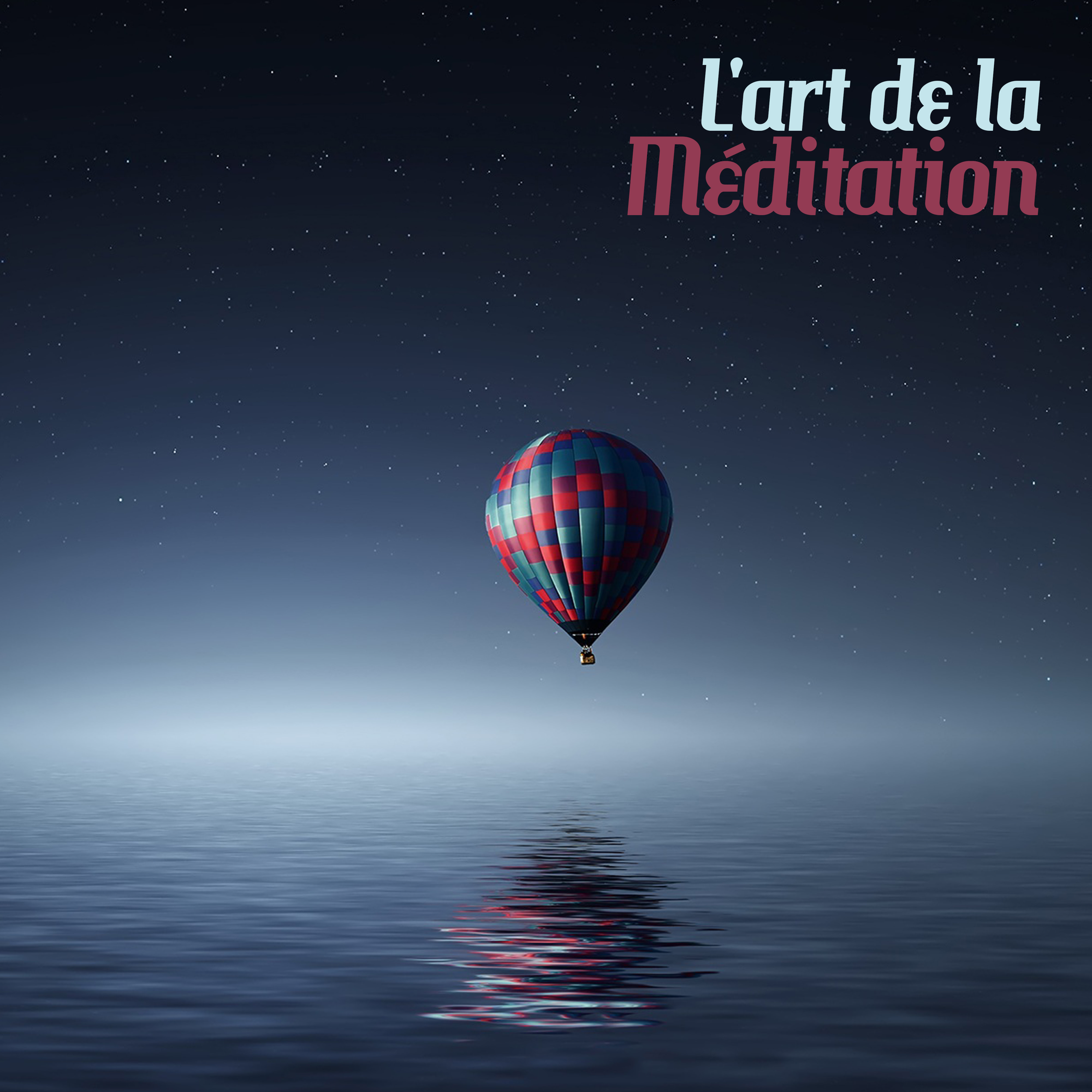 L' art de la Me ditation: Musique Asiatique Calme et Tranquille pour la Me ditation la Plus Profonde