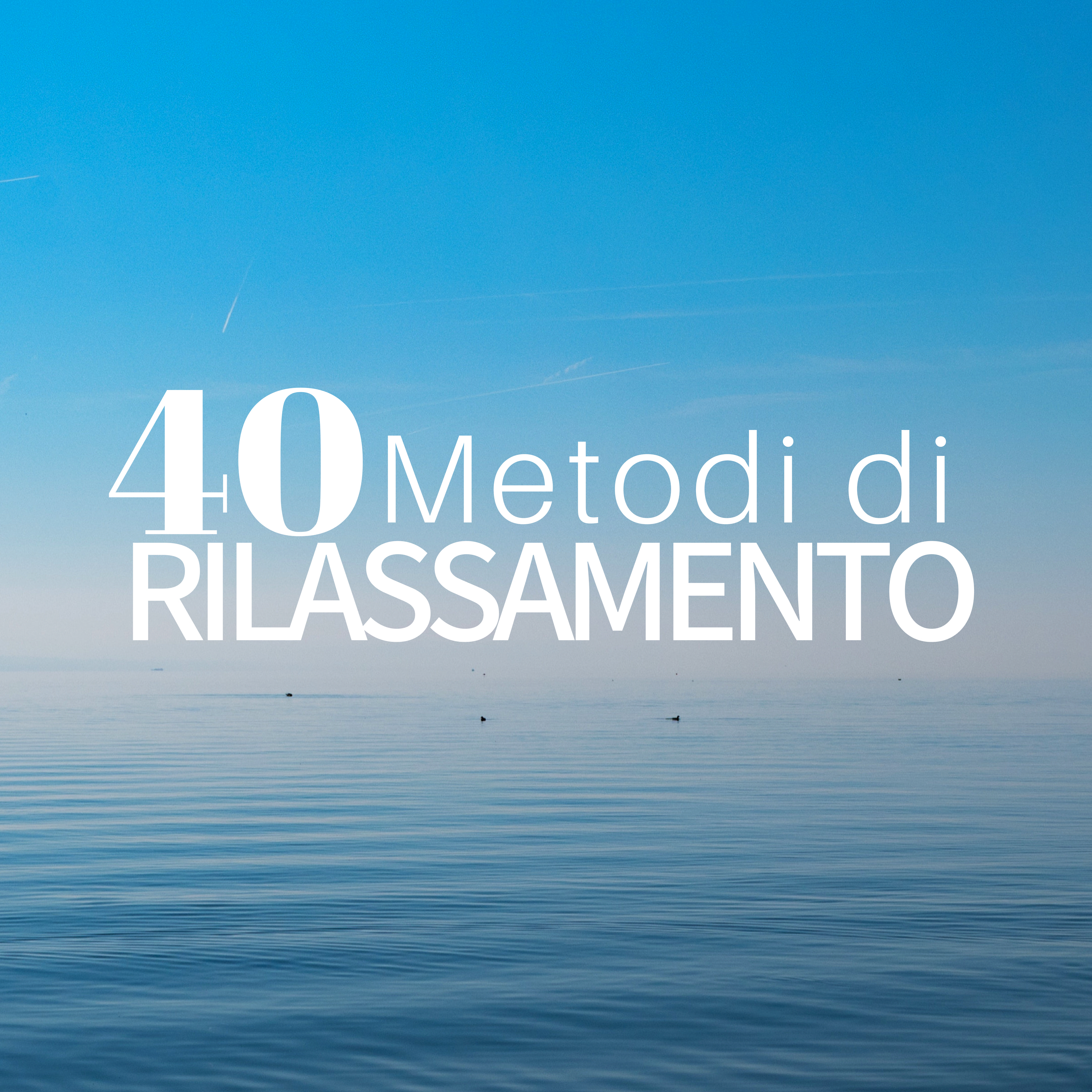 40 Metodi di Rilassamento - Musica per Aprire i 7 Chakra