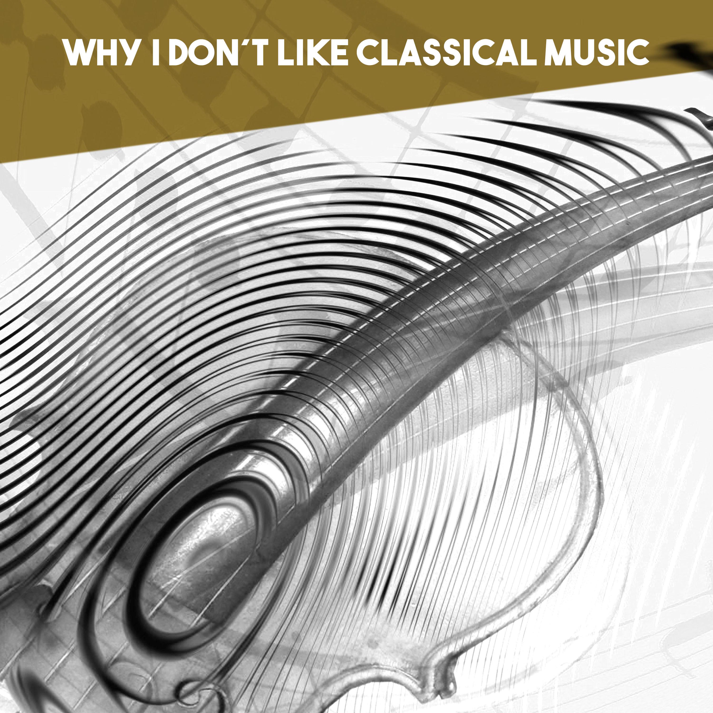 Why I don't like Classical Music