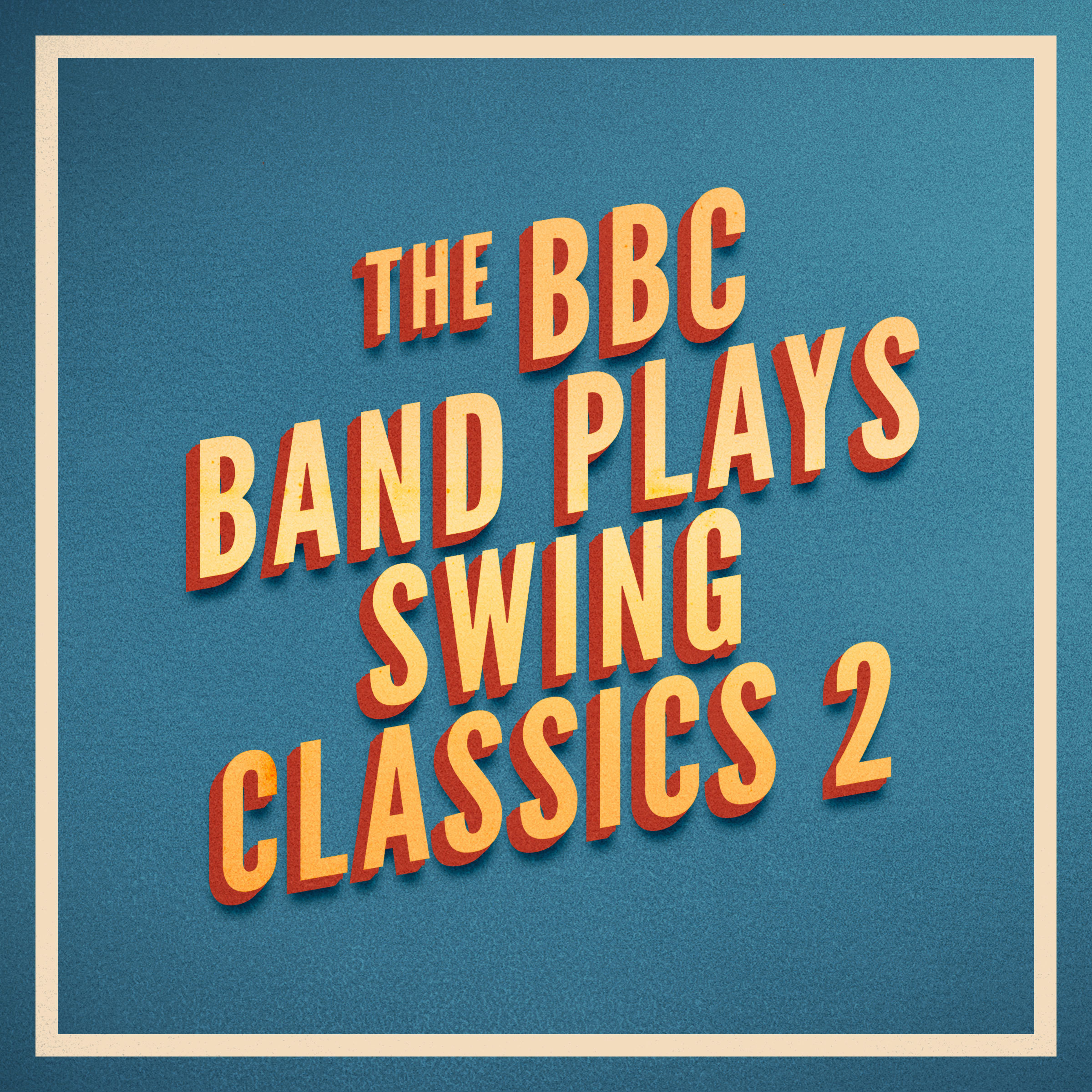 The BBC Band Plays Swing Classics 2