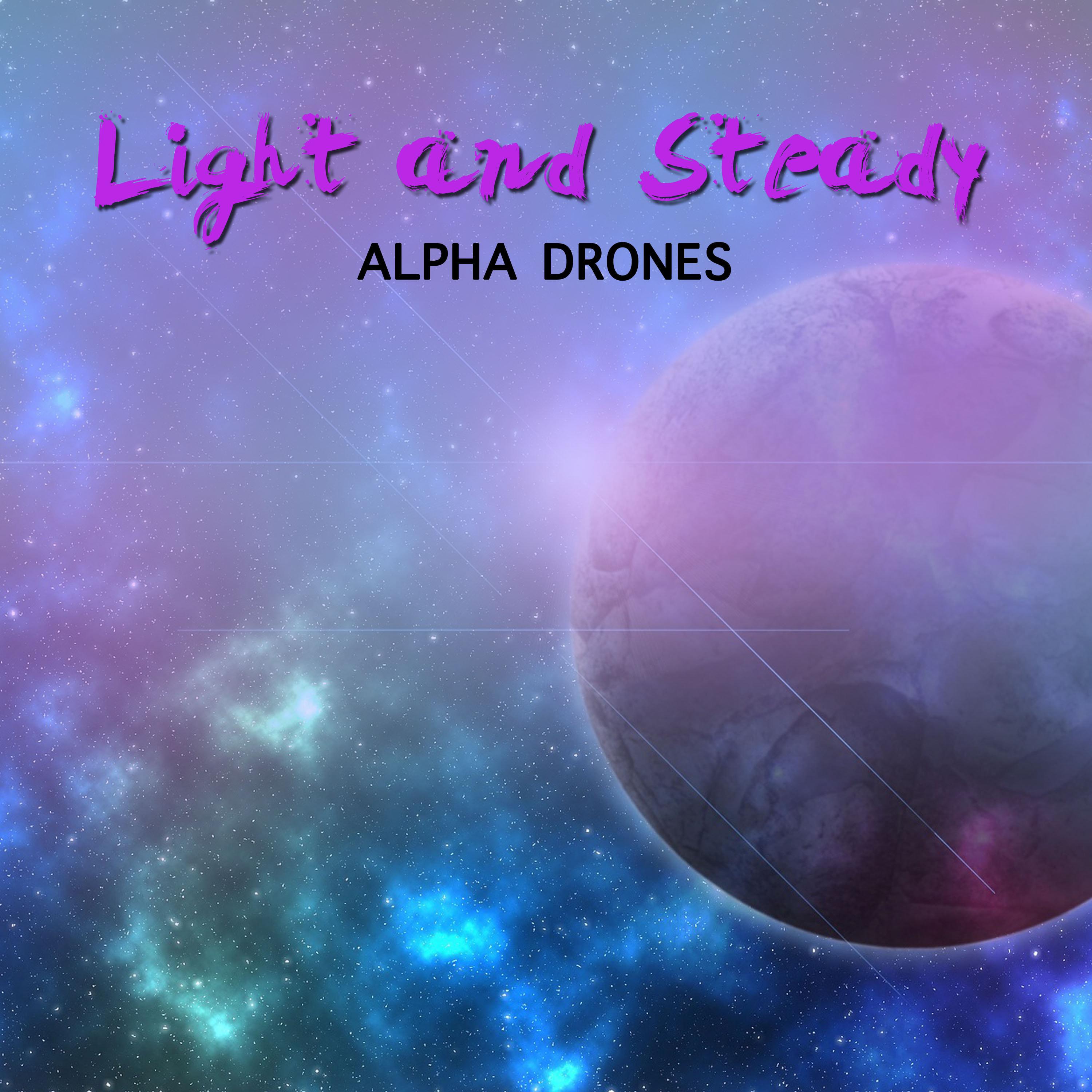 #20 Light and Steady Alpha Drones