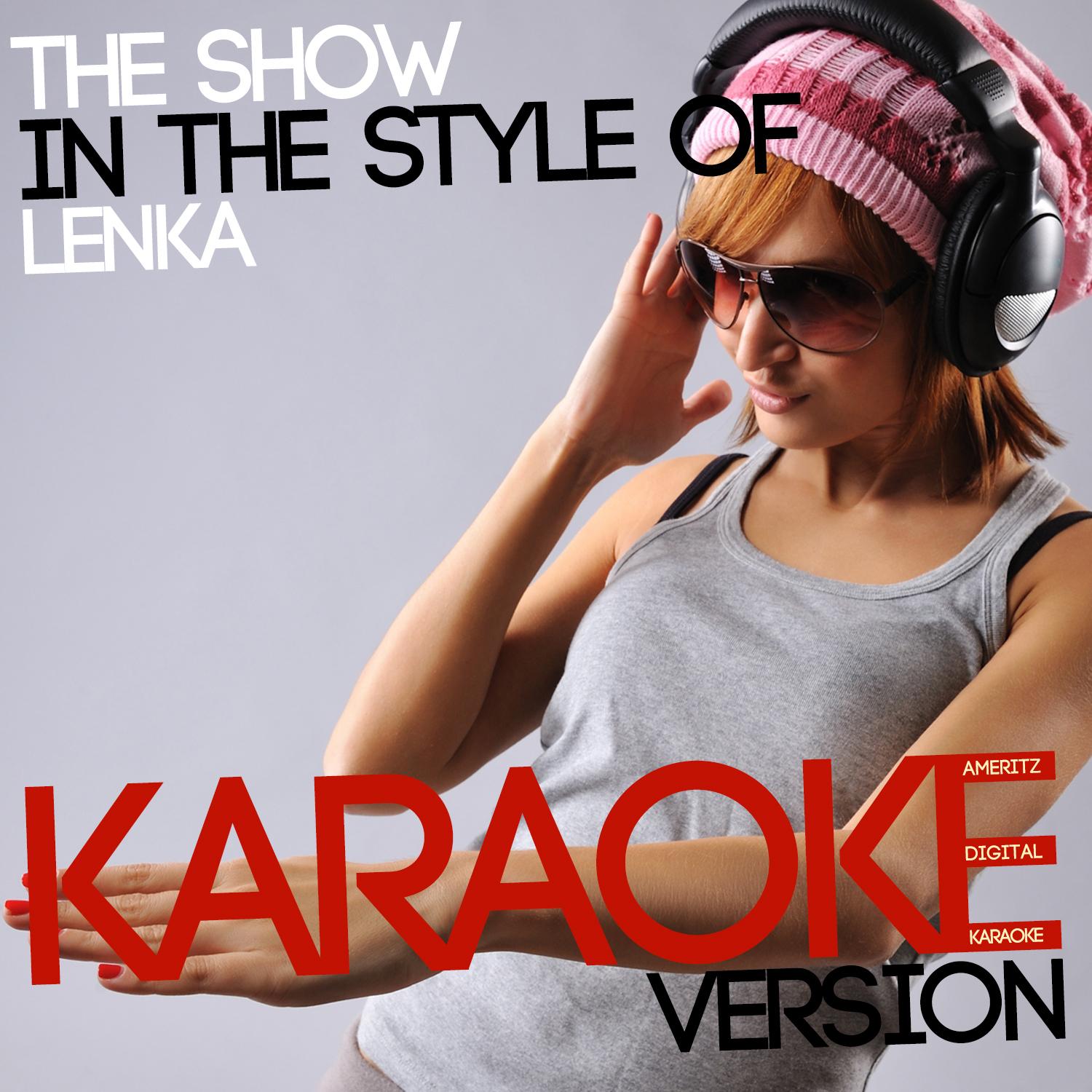 The Show (In the Style of Lenka) [Karaoke Version]