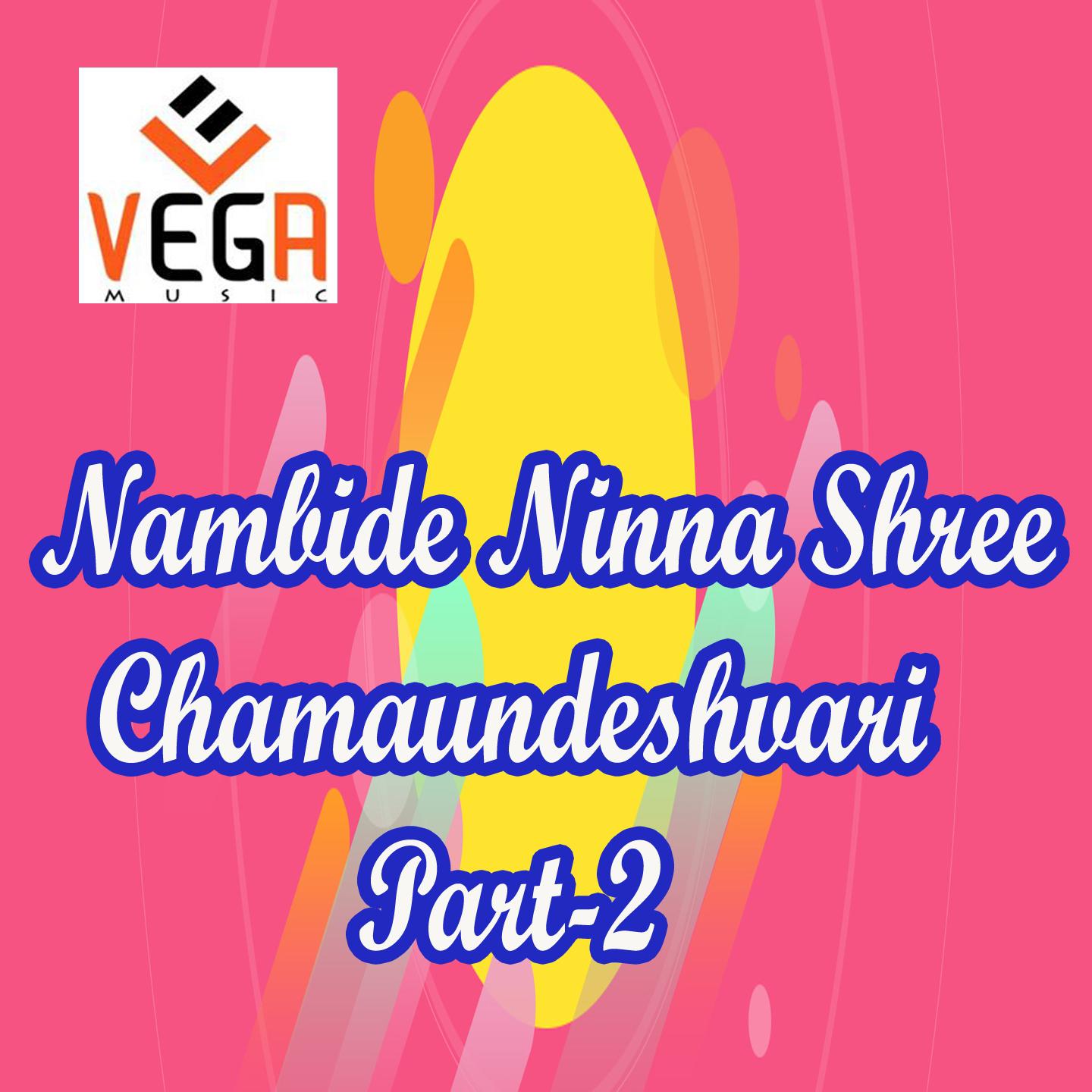 Nambide Ninna Shree Chamaundeshvari, Pt. 2