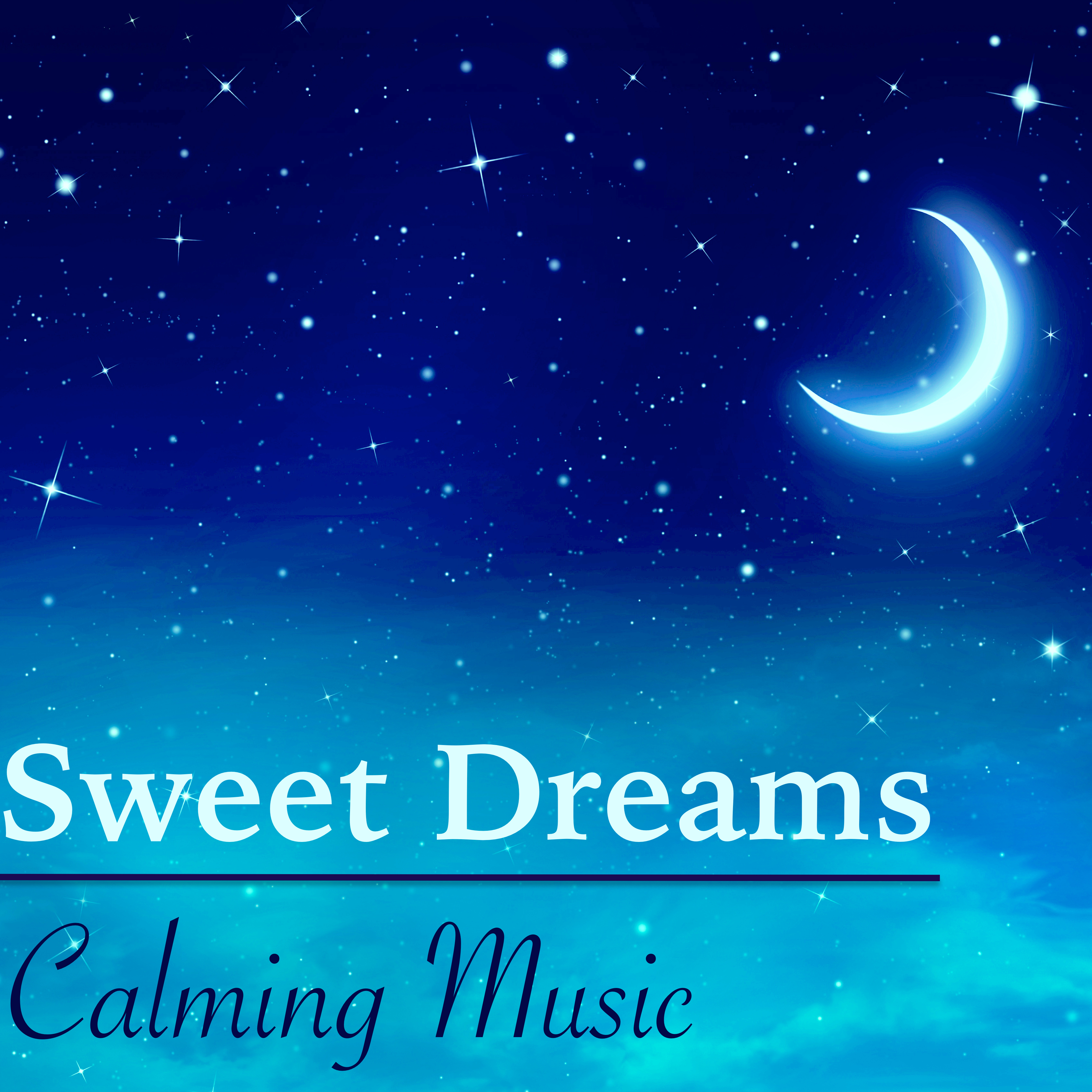 Sweet Dreams: Calming Music and Sounds of Nature for Relaxation, Stress Relief & Sleep Well through the Night