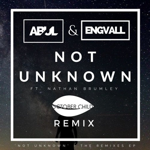 Not Unknown (October Child Remix)