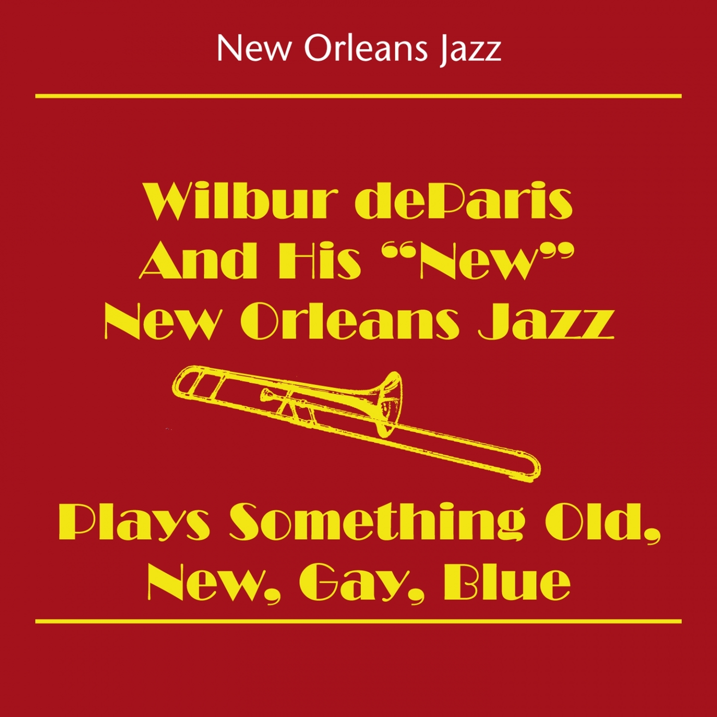 New Orleans Jazz (Wilbur DeParis And His 'New' New Orleans Jazz Band - Wilbur DeParis Plays Something Old, New, Gay, Blue)