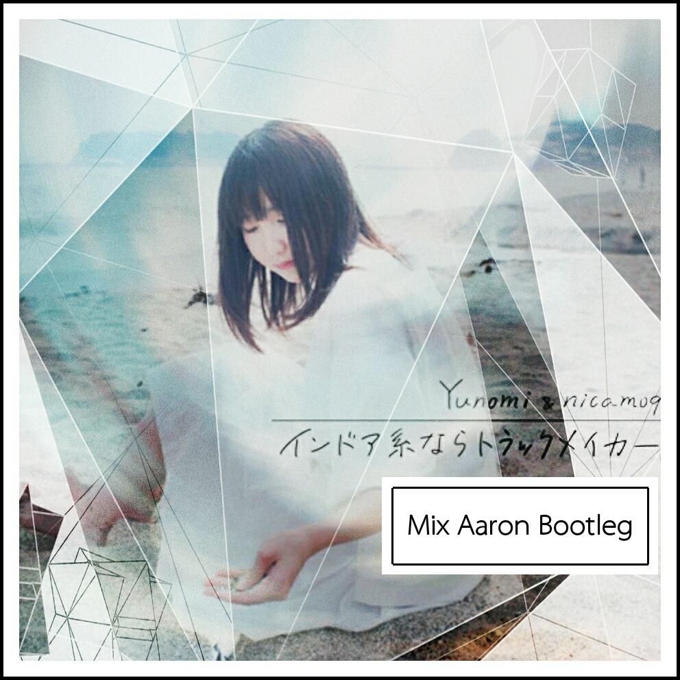 Yunomi  nicamoq  xi Mix  Aaron  Bootleg