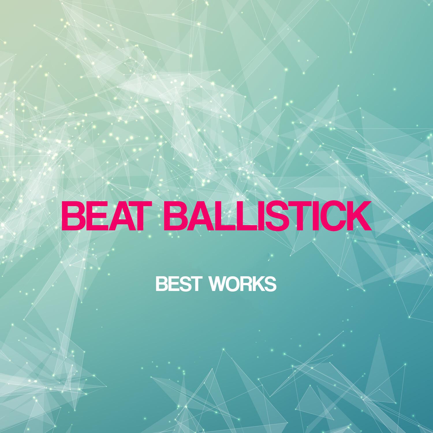 Beat Ballistick Best Works