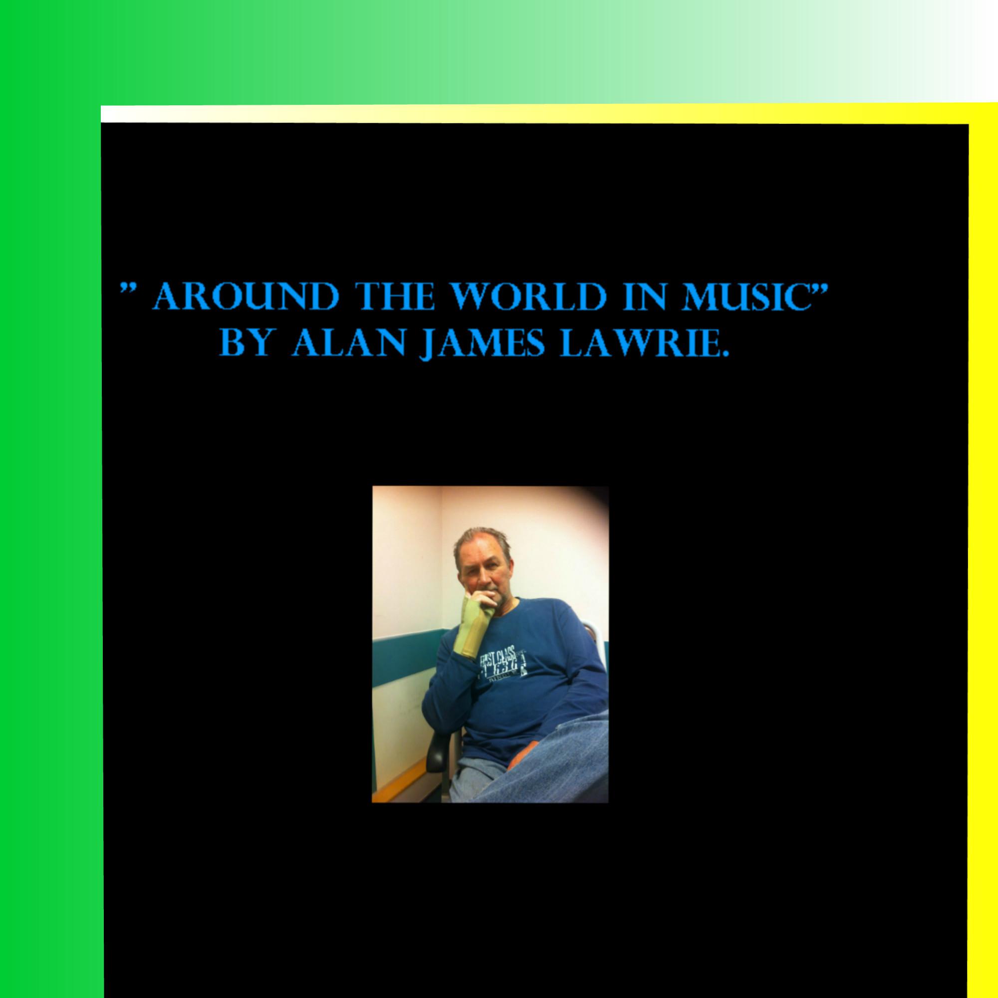 " Around The World In Music" by Alan James Lawrie.