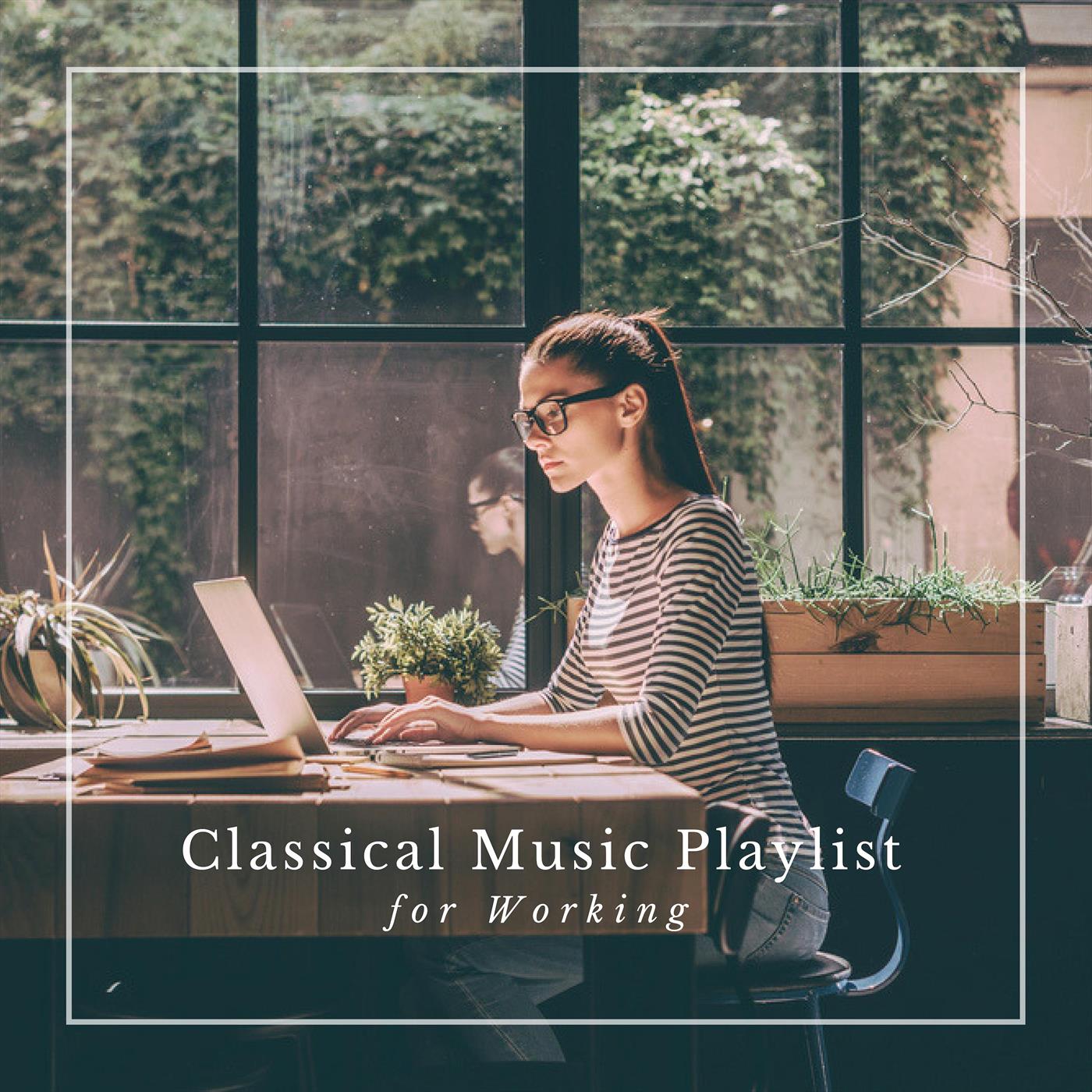Classical Music Playlist for Working