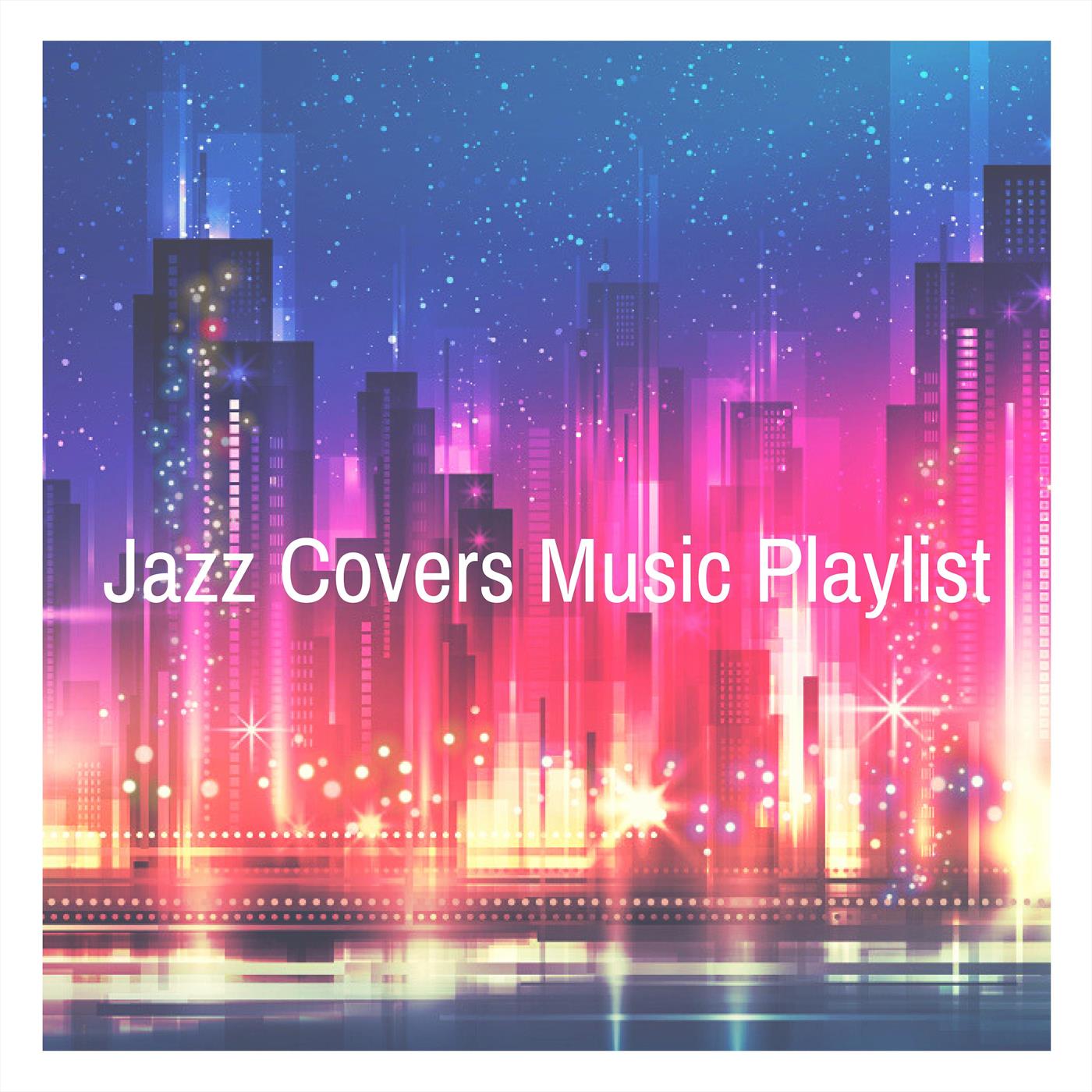 Jazz Covers Music Playlist