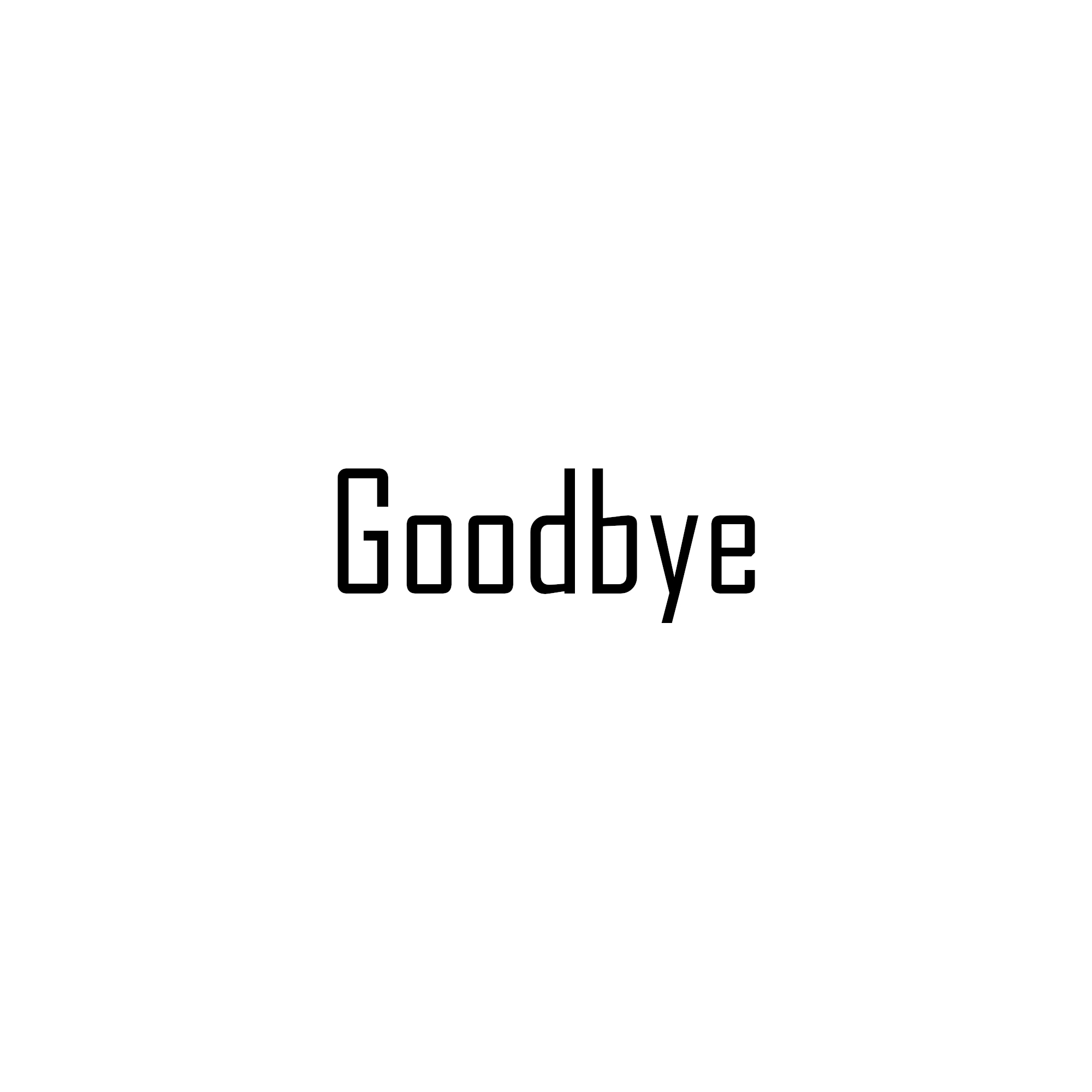 Goodbye