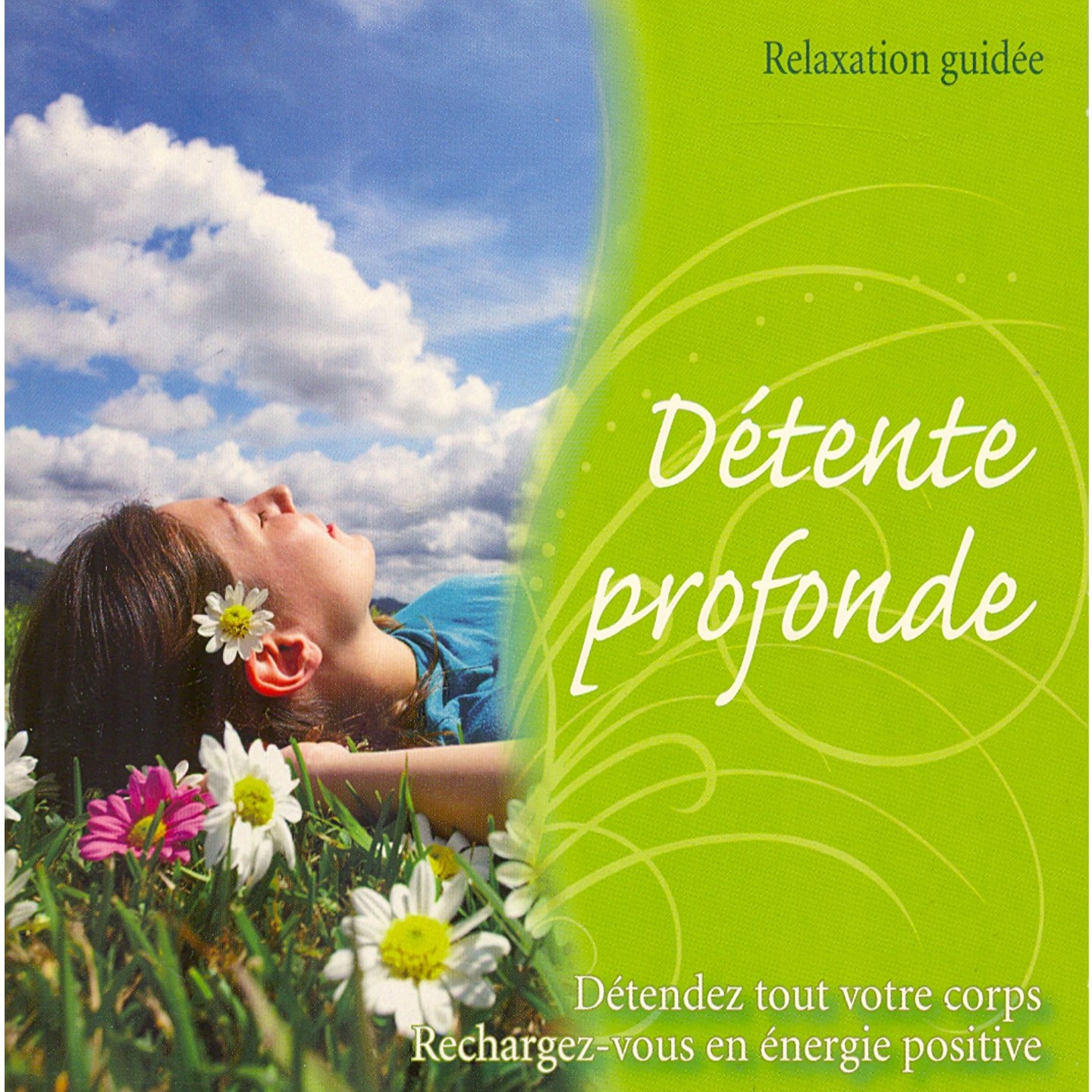 De tente profonde : De tendez tout votre corps, rechargezvous en e nergie positive Relaxation guide e