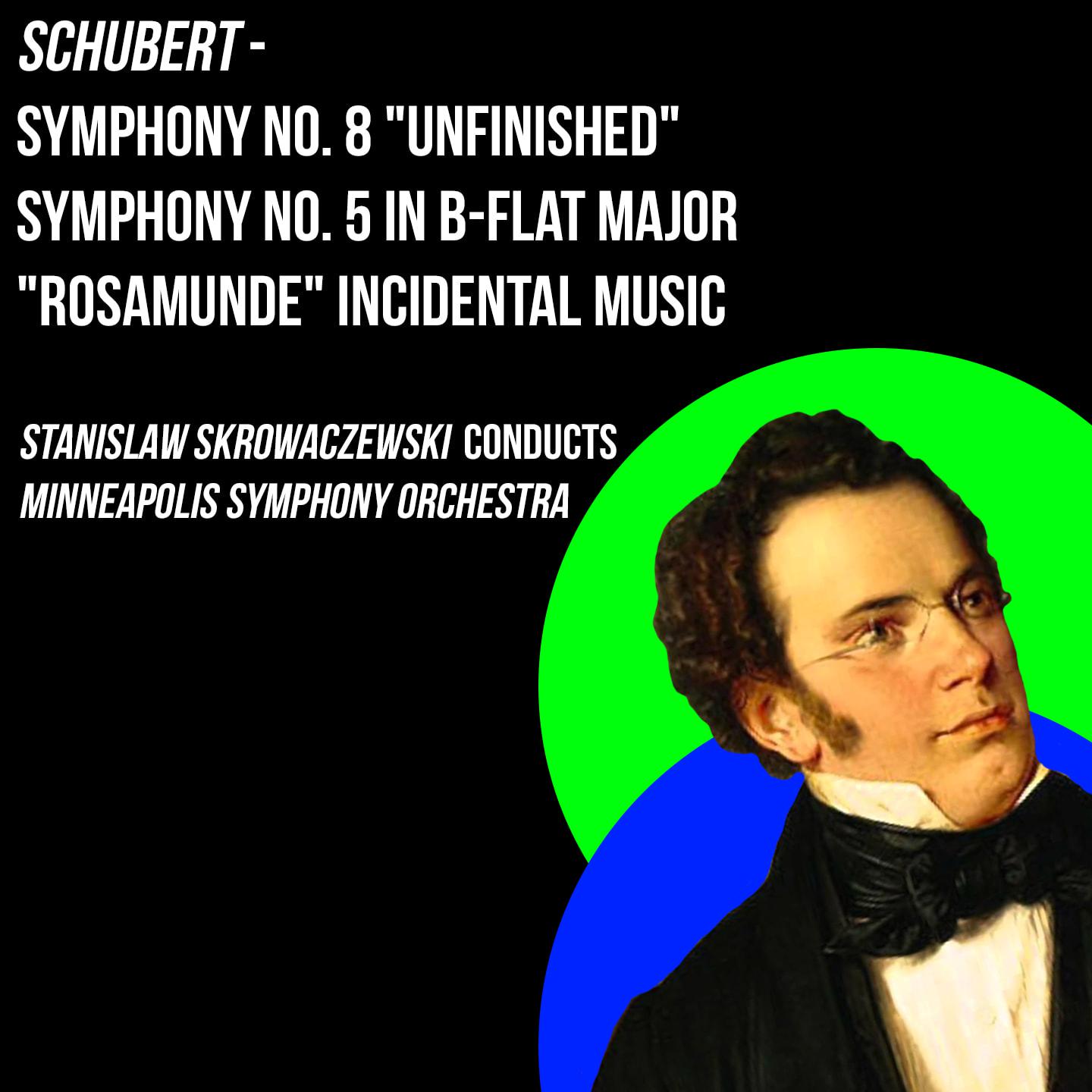 Schubert - Symphony No. 8 "Unfinished", Symphony No. 5 In B-Flat Major & "Rosamunde" Incidental Music
