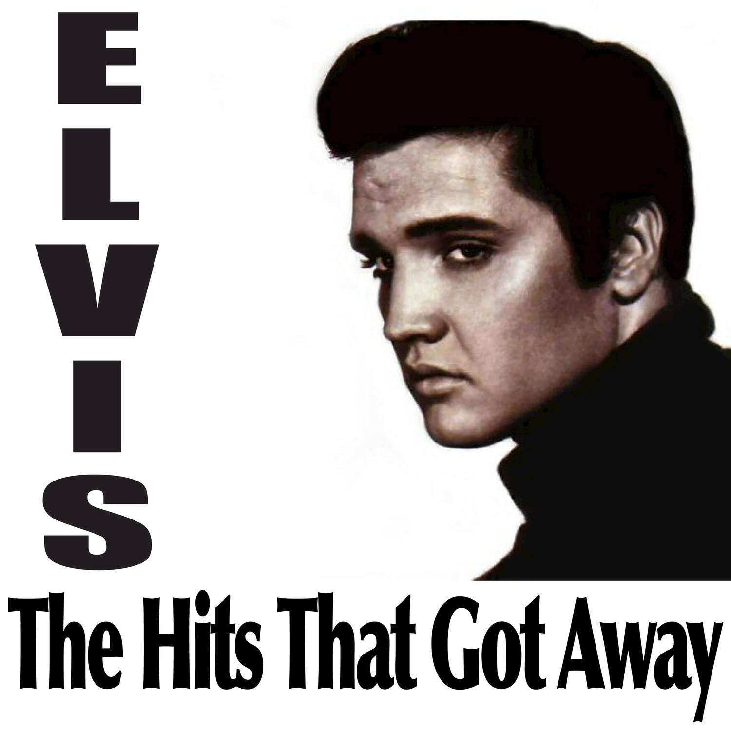 Elvis - The Hits That Got Away