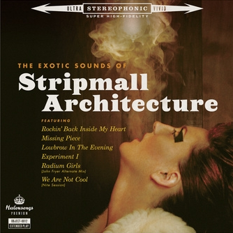 The Exotic Sounds of Stripmall Architecture